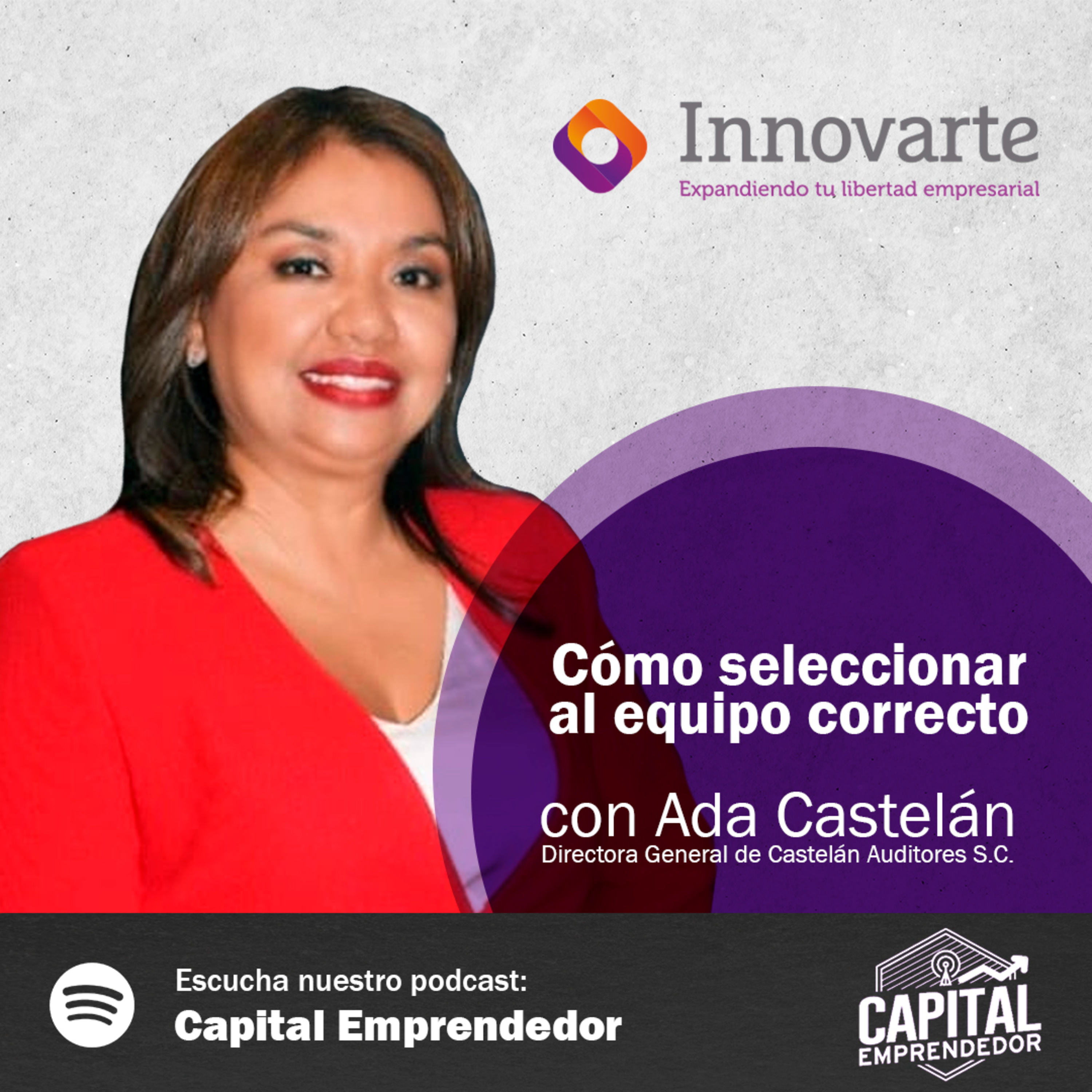 Cómo seleccionar al equipo correcto - con Ada Castelán - Directora General de Castelán Auditores S.C. episode artwork