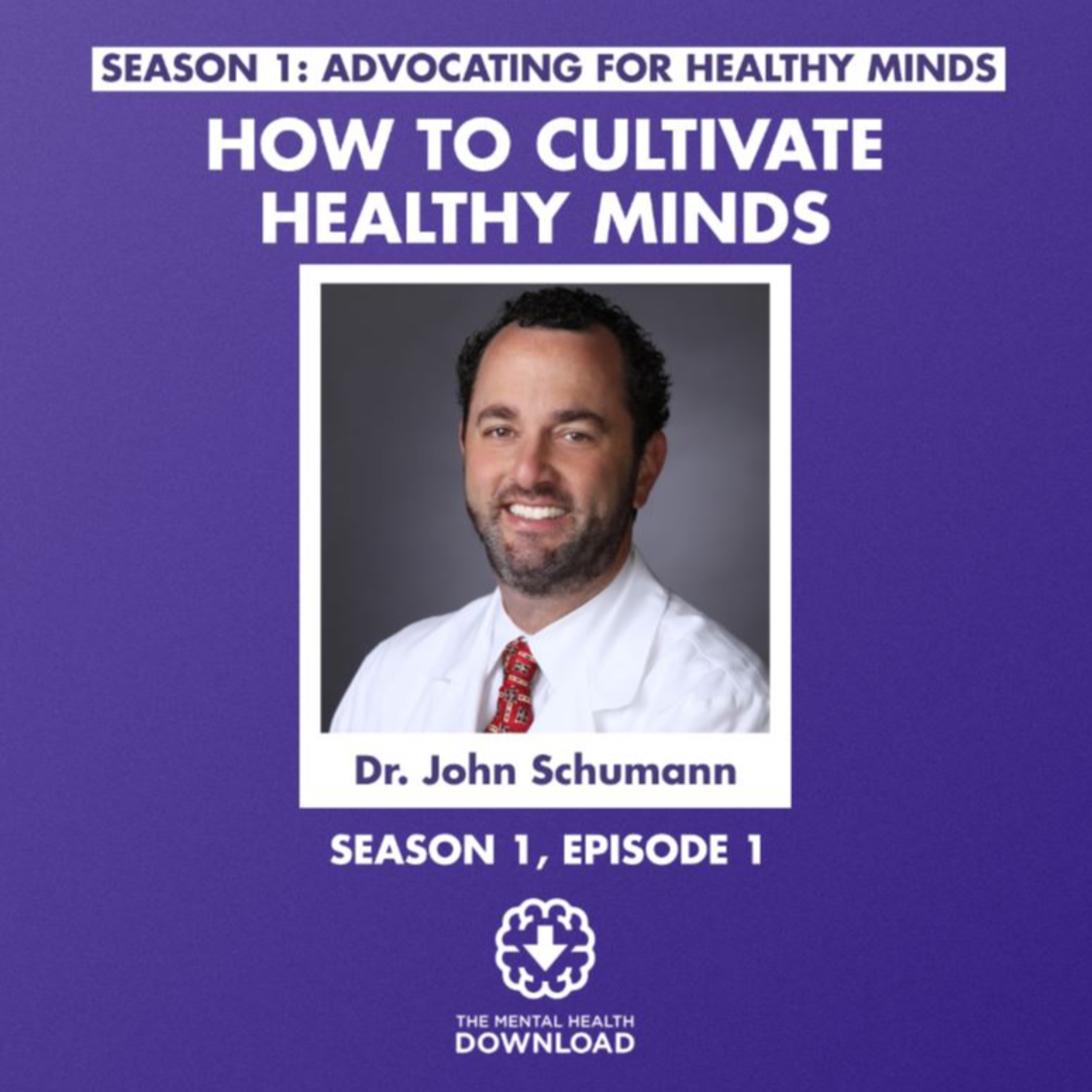 How To Cultivate Healthy Minds with Dr. John Schumann - 2021 Premiere Episode