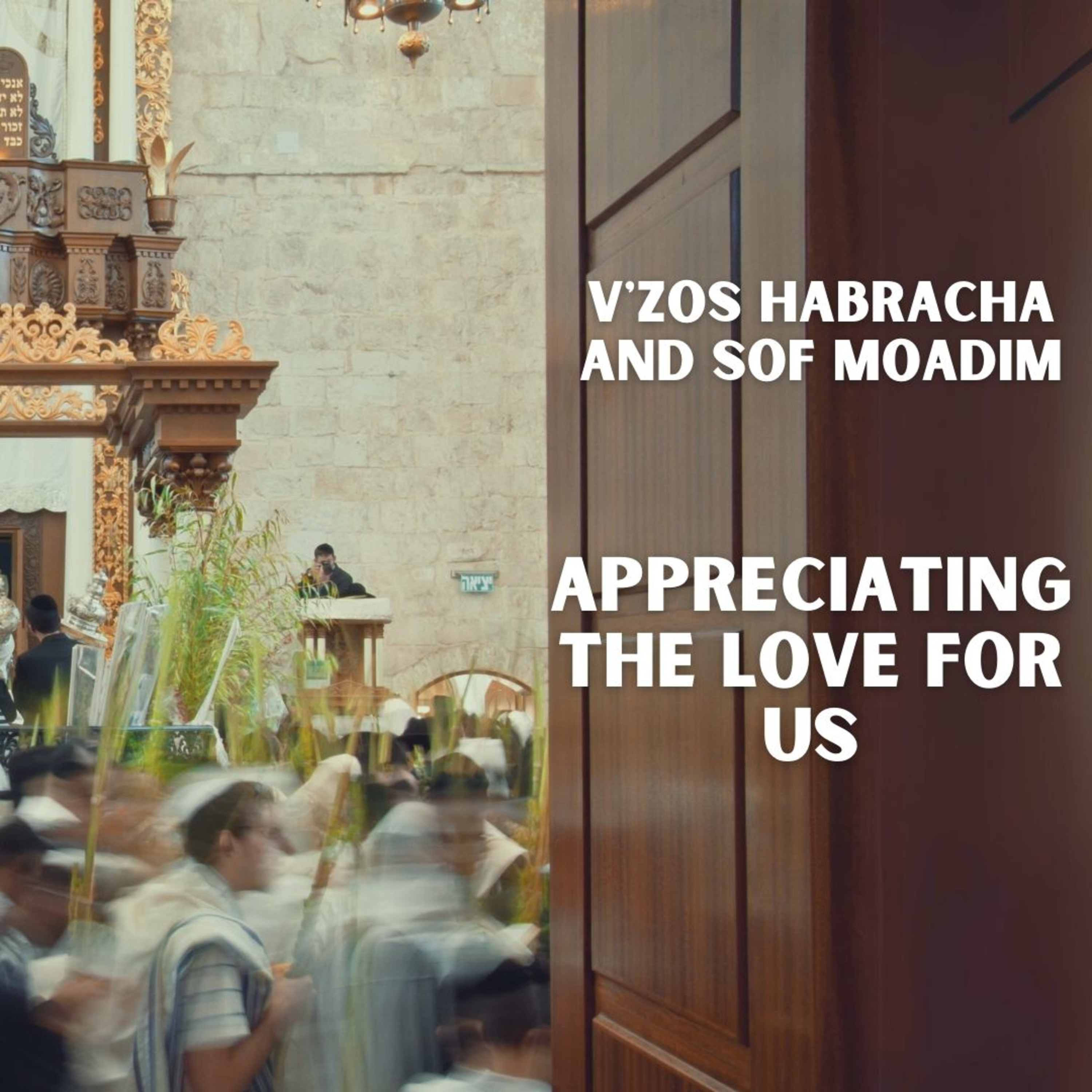 cover of episode V'zos HaBracha and Sof Moadim - Appreciating the Love for Us
