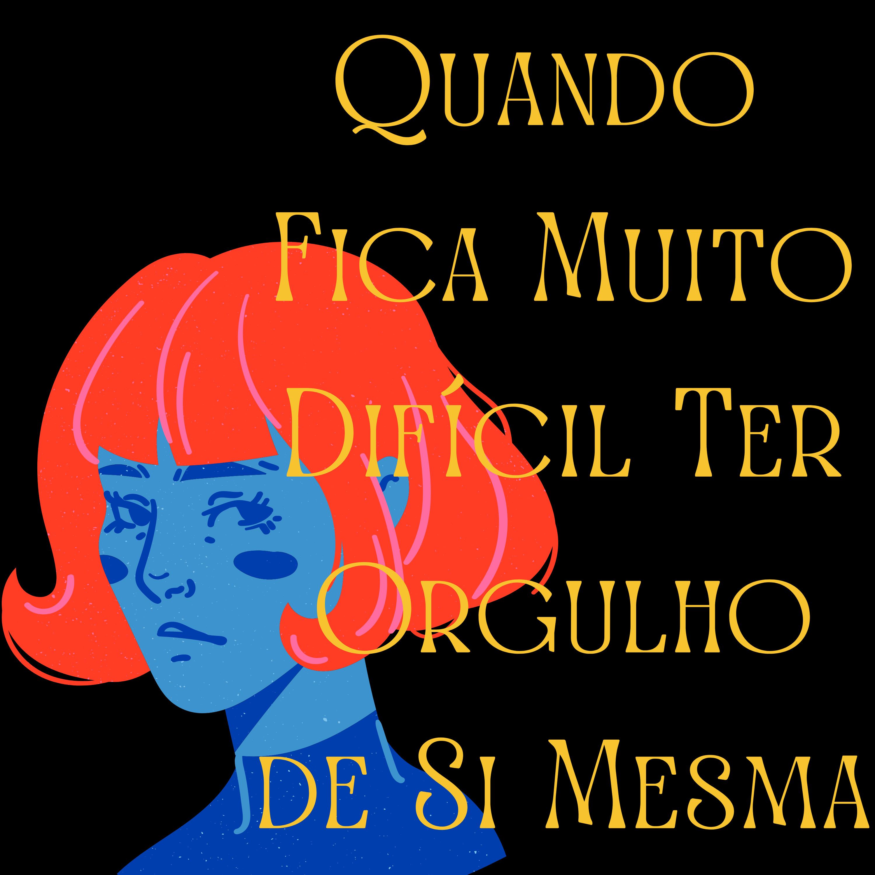 Quando Fica Muito Difícil Ter Orgulho De Si Mesma episode artwork