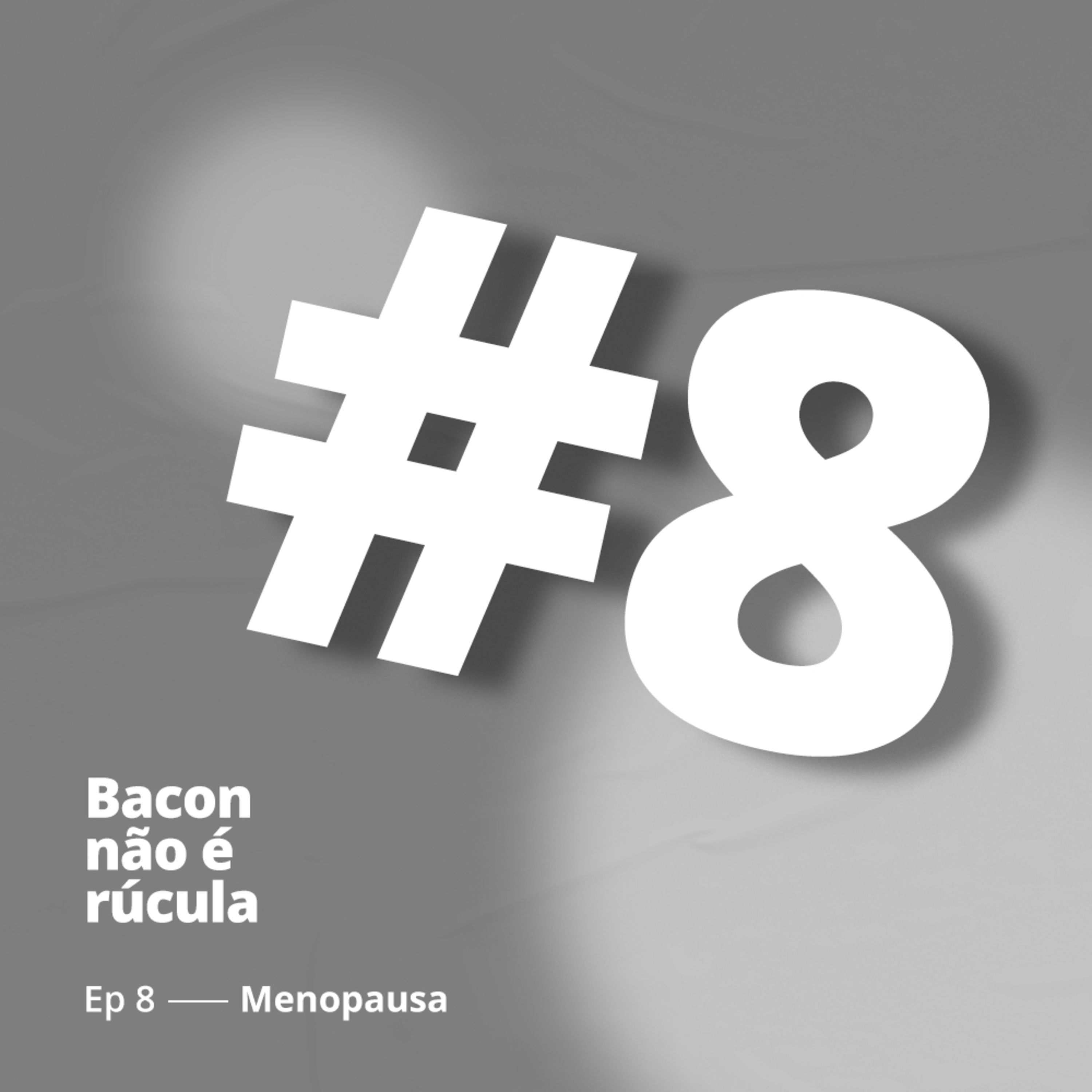 Bacon não é rúcula!