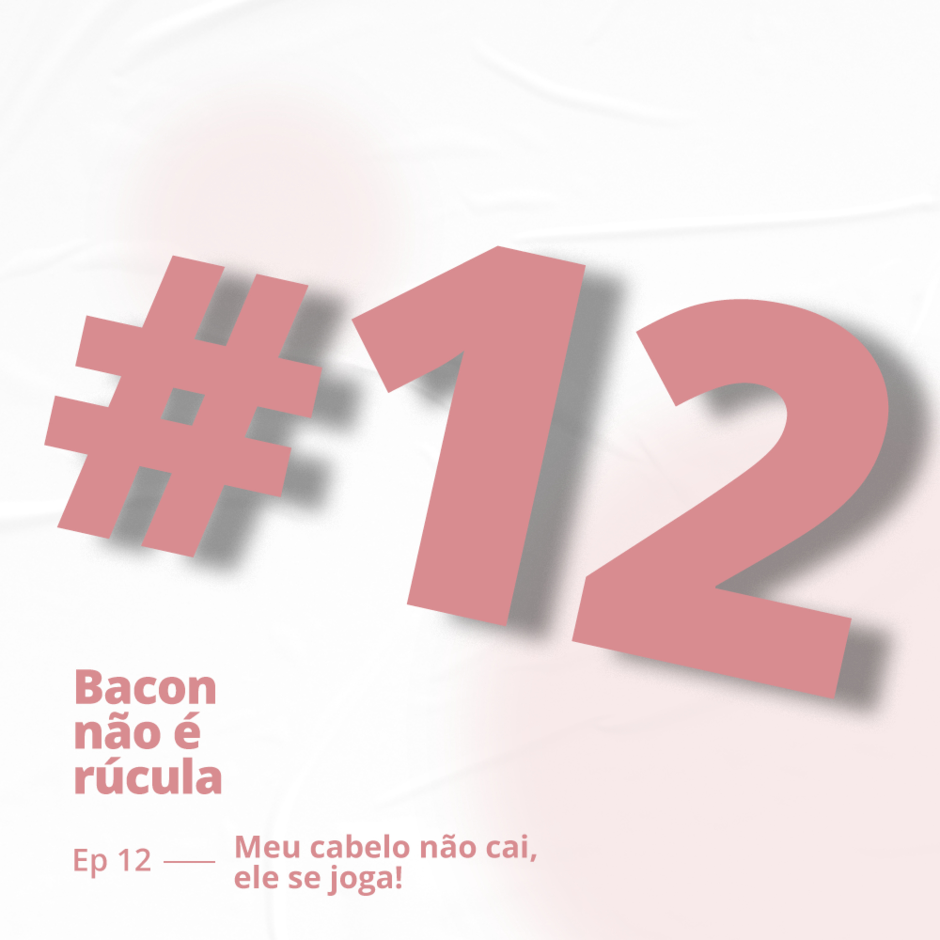 Bacon não é rúcula!