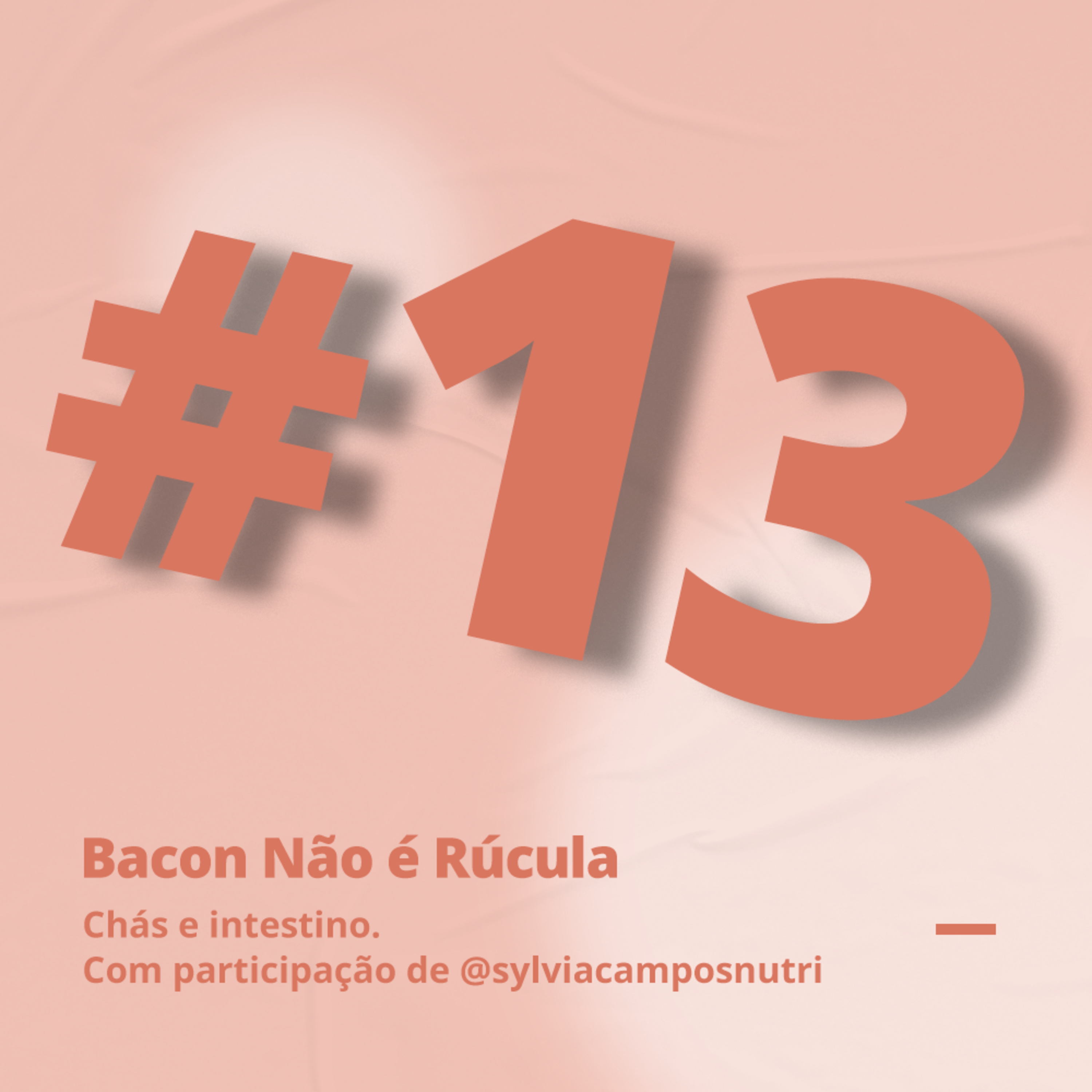 Bacon não é rúcula!