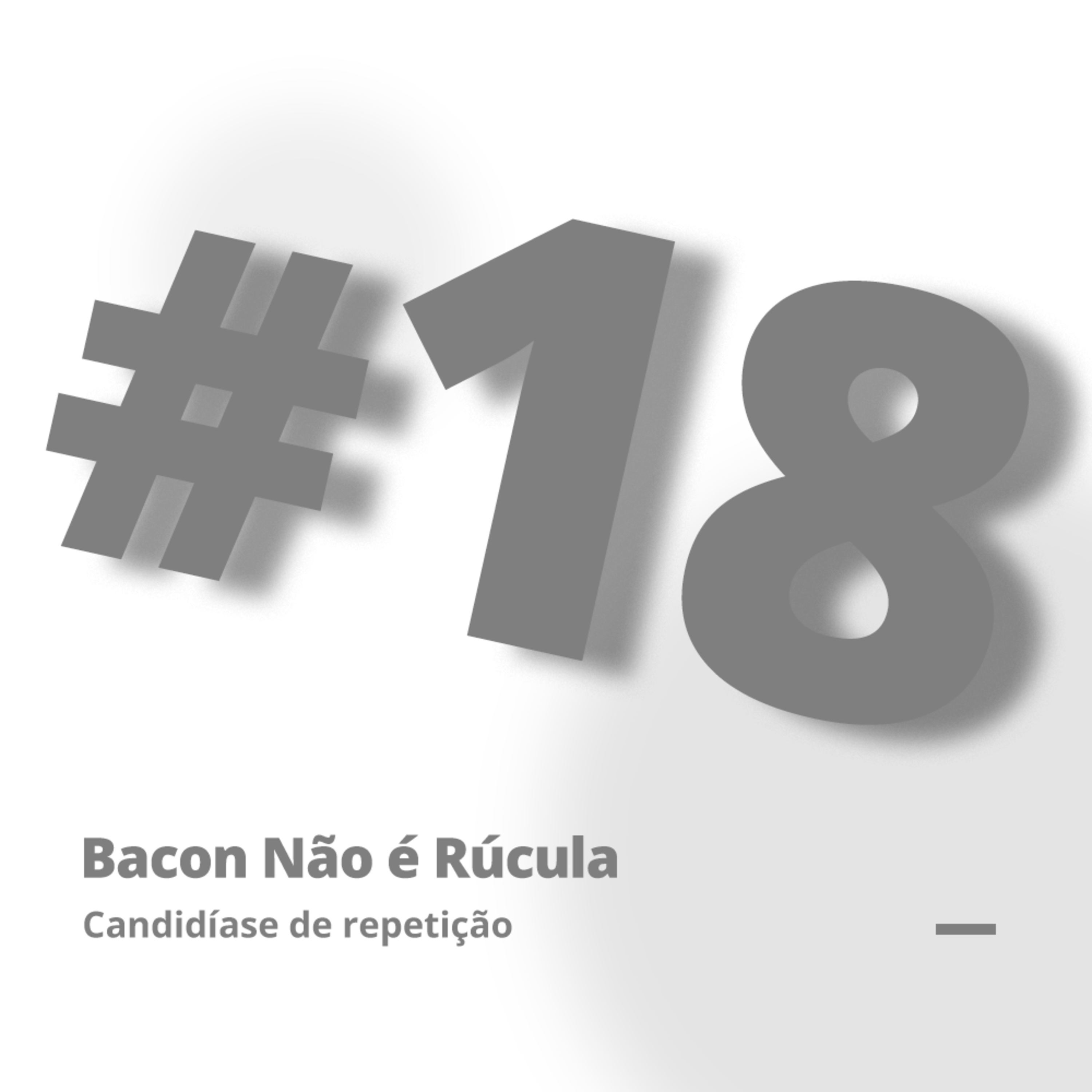 Bacon não é rúcula!