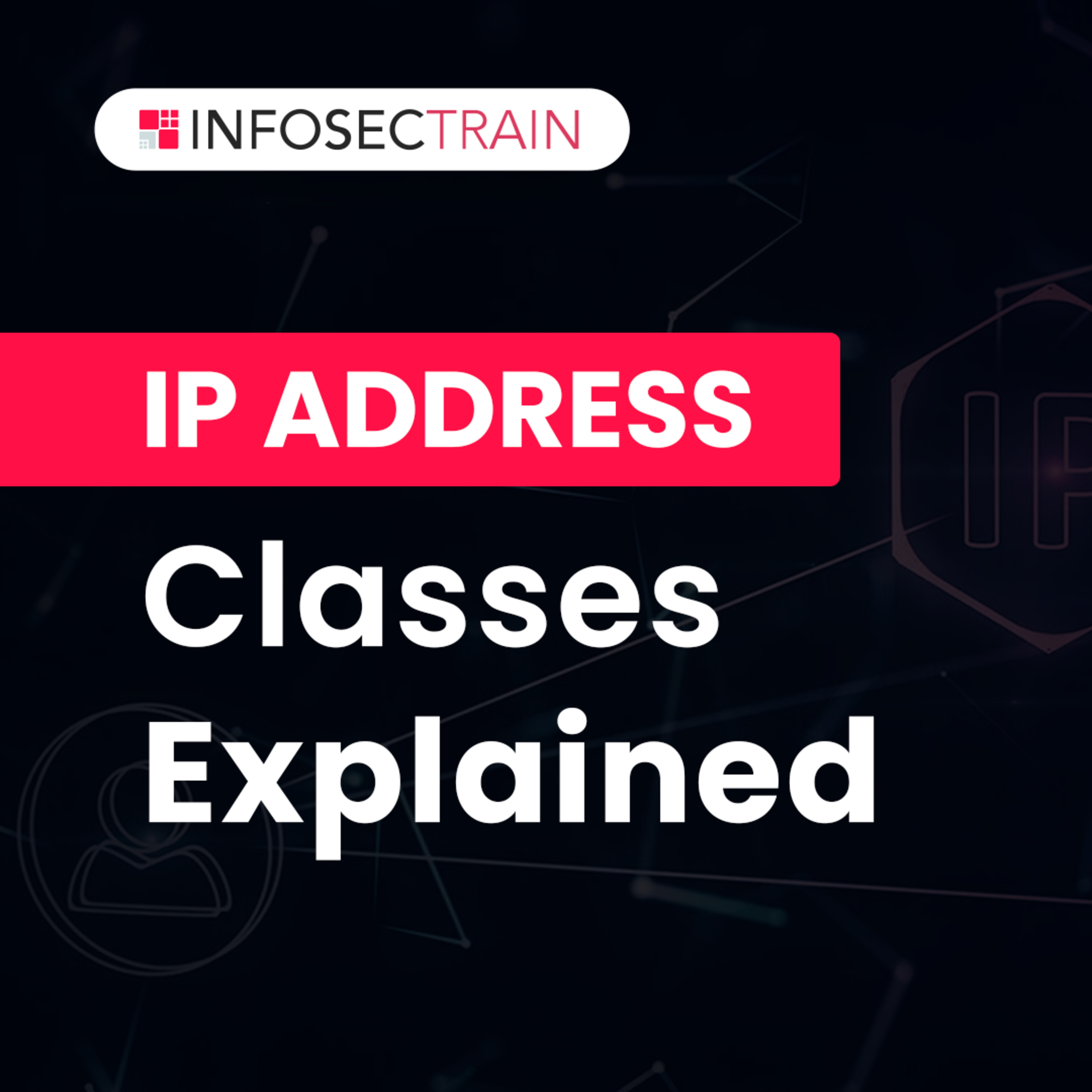 IP Address Classes explained | InfosecTrain episode artwork