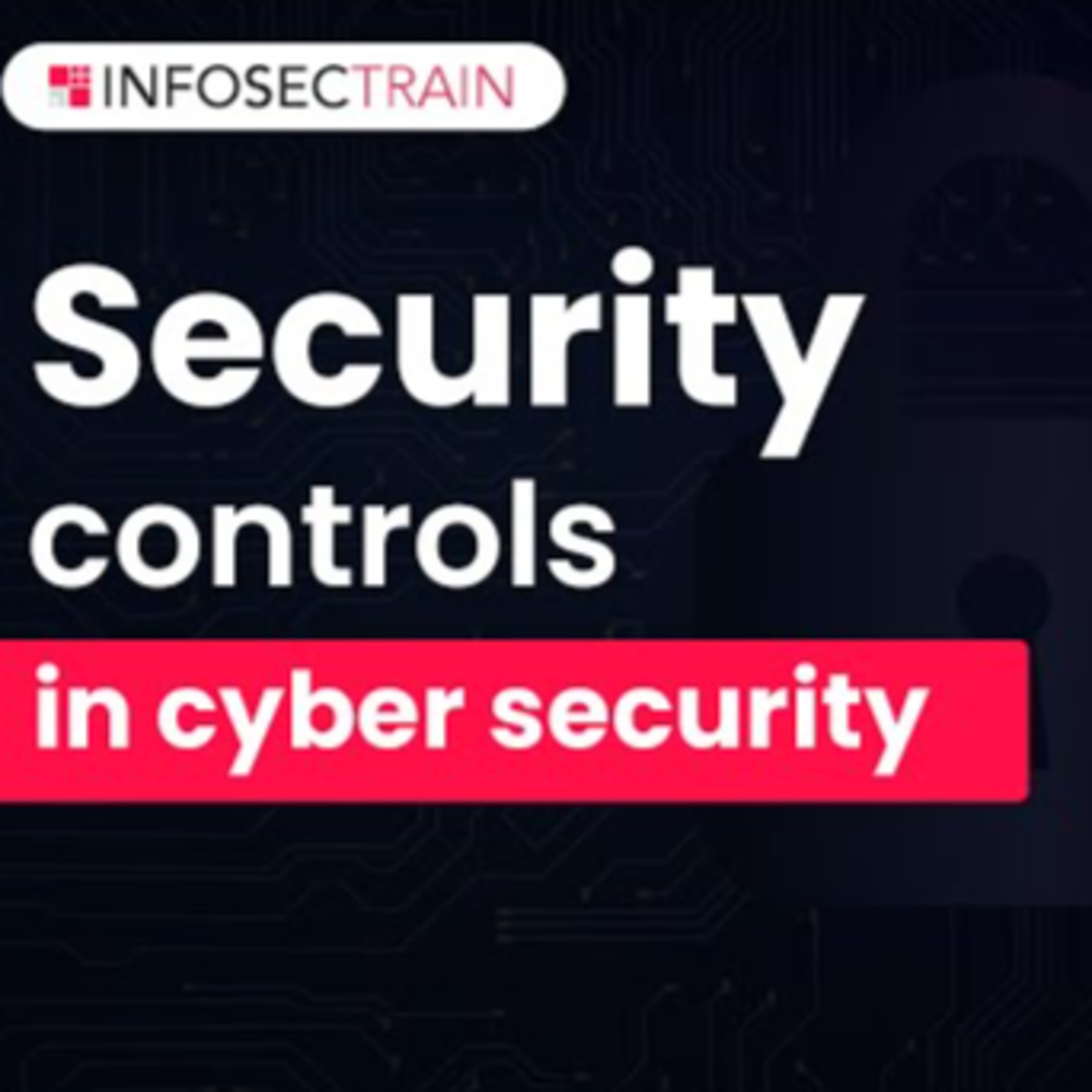 Security Controls in Cyber Security | Security Control Function | InfosecTrain episode artwork