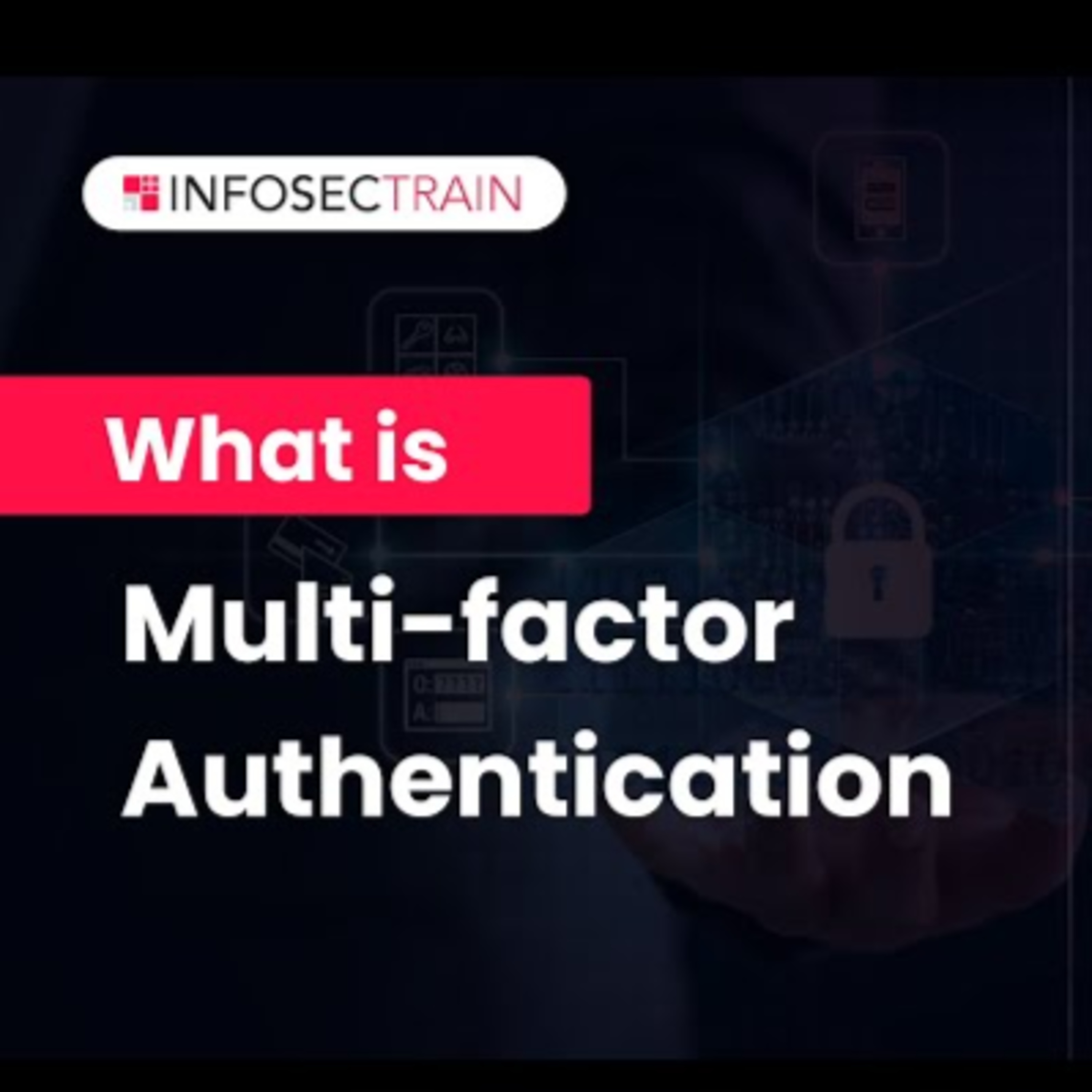 What is Multi-factor Authentication | InfosecTrain episode artwork