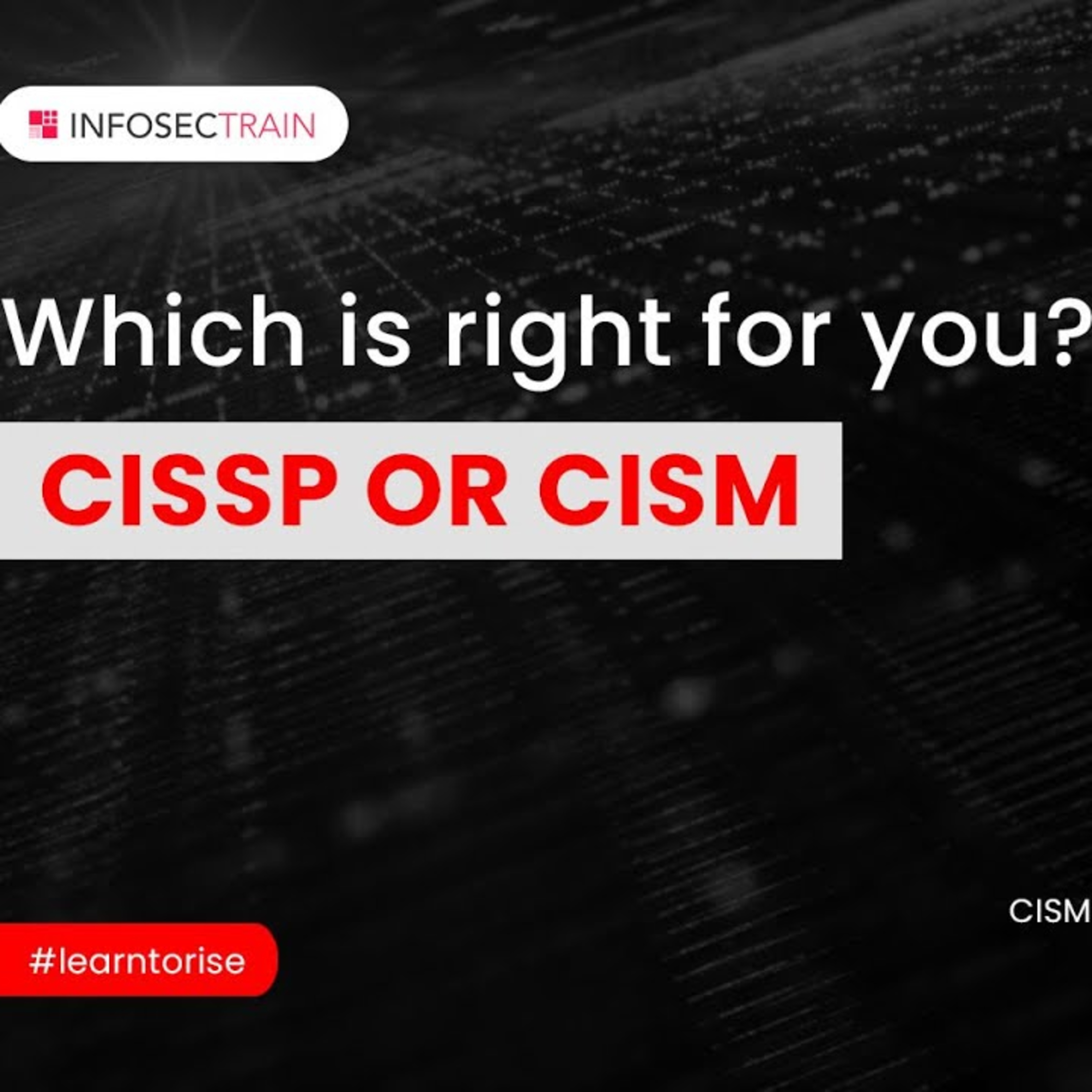 CISSP or CISM: Which is right for you? | CISSP vs CISM | InfosecTrain episode artwork