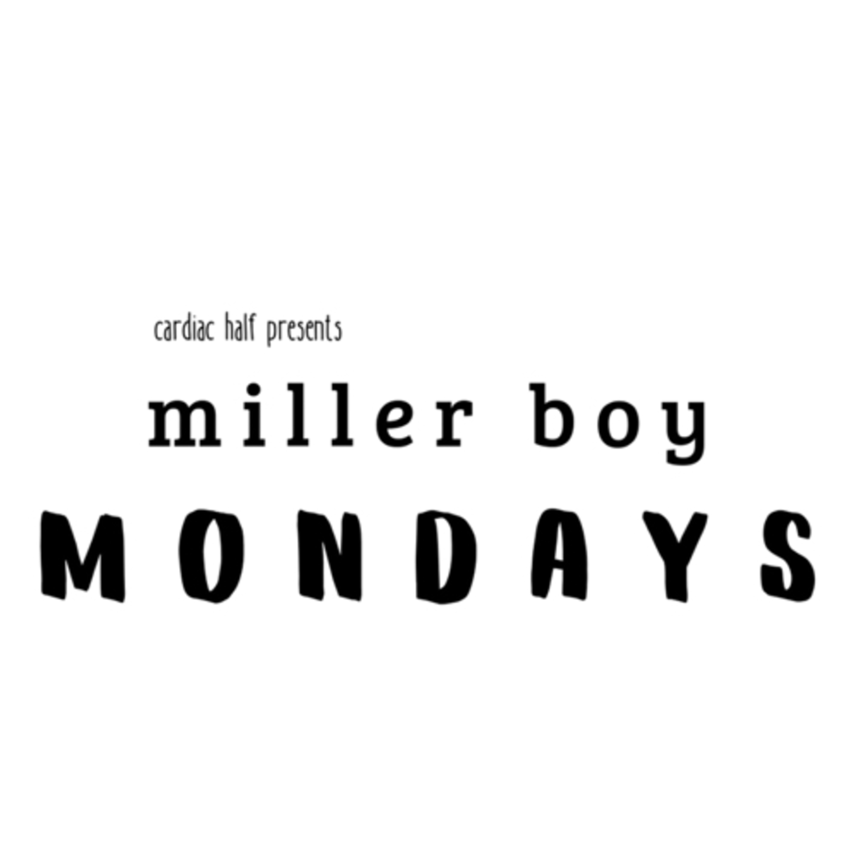 Cardiac Half Presents: Miller Boy Mondays [Episode 1]