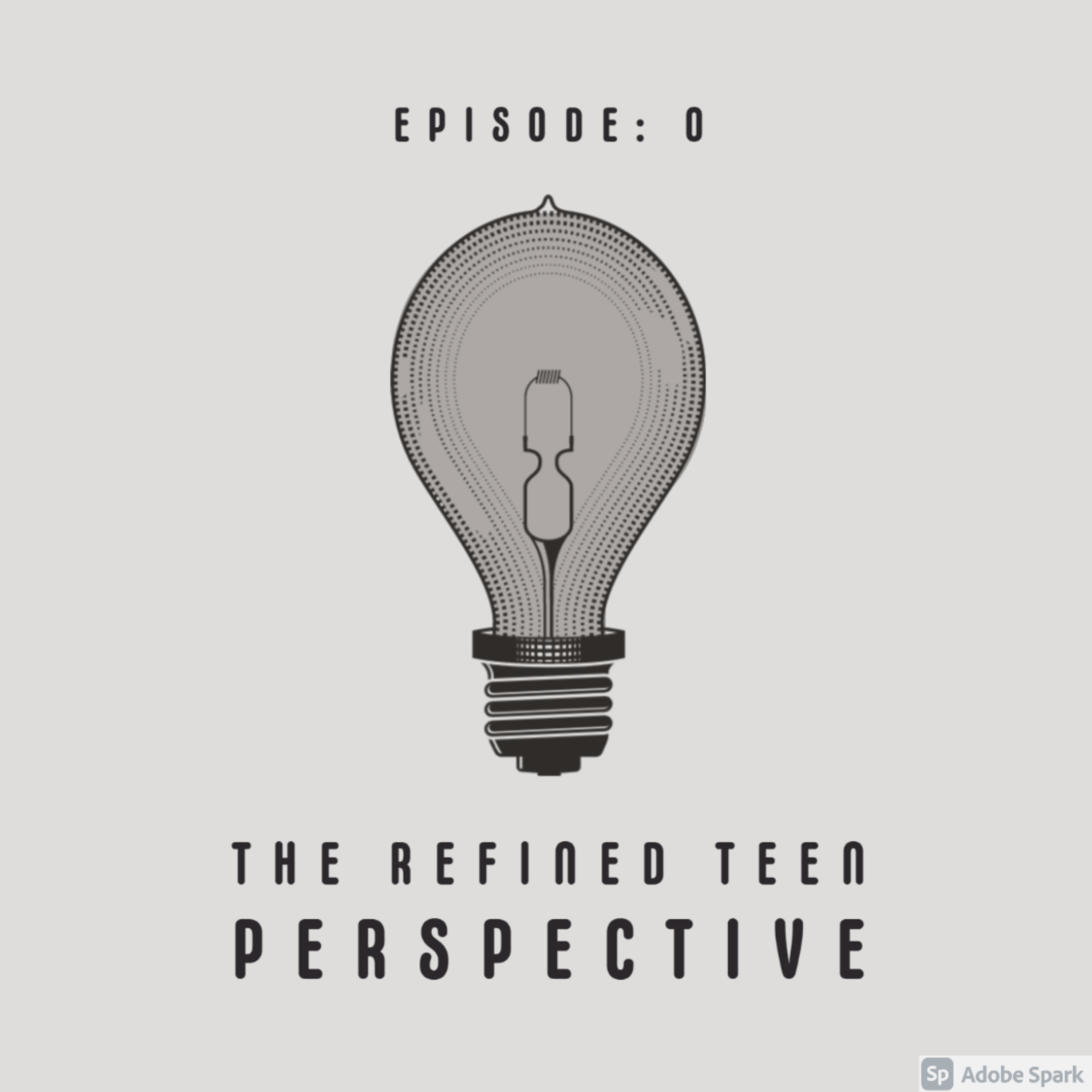Episode 0: Pilot - The Refined Teenage Perspective episode artwork