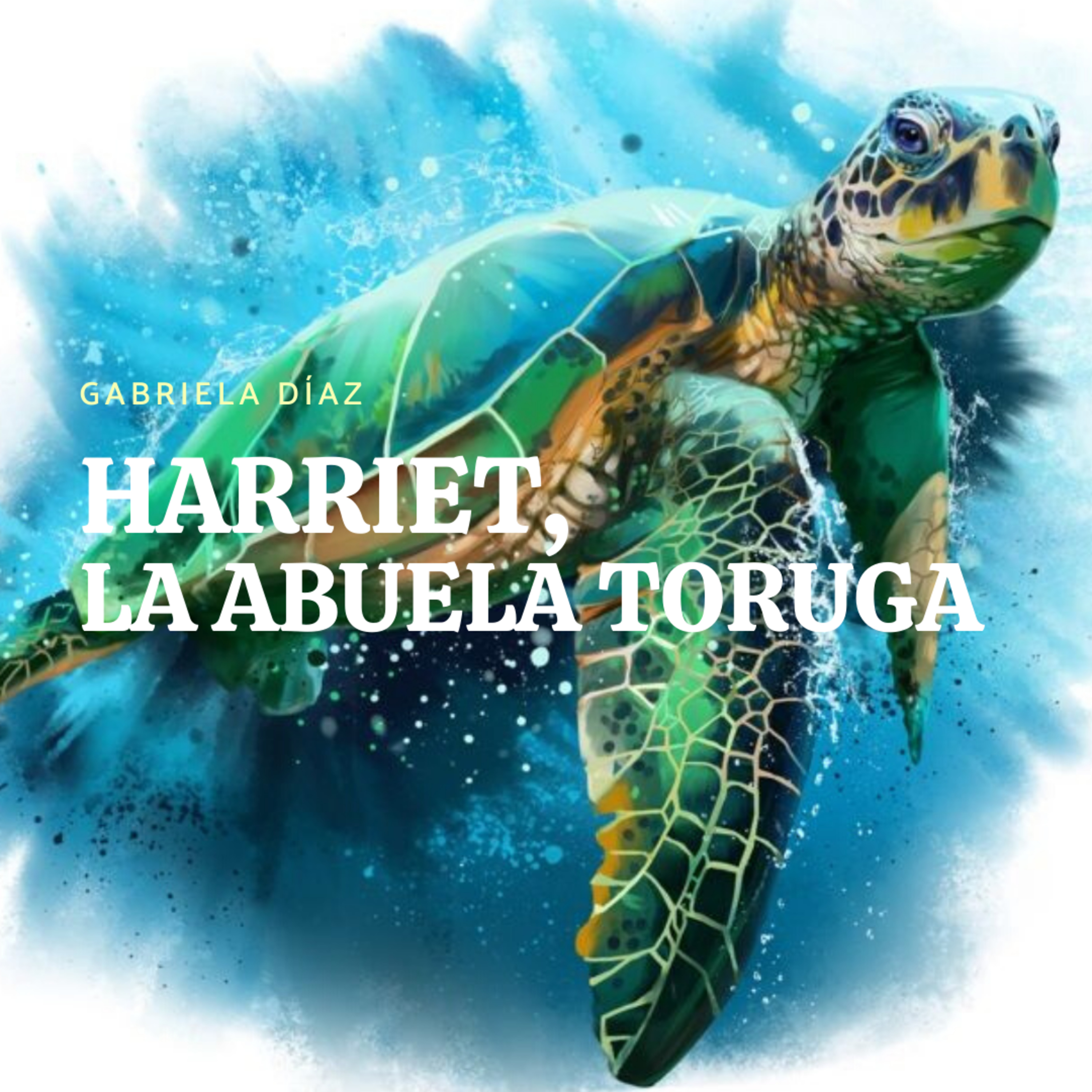 Audiolibro: Harriet, La Abuela Tortuga - Gabriela Díaz