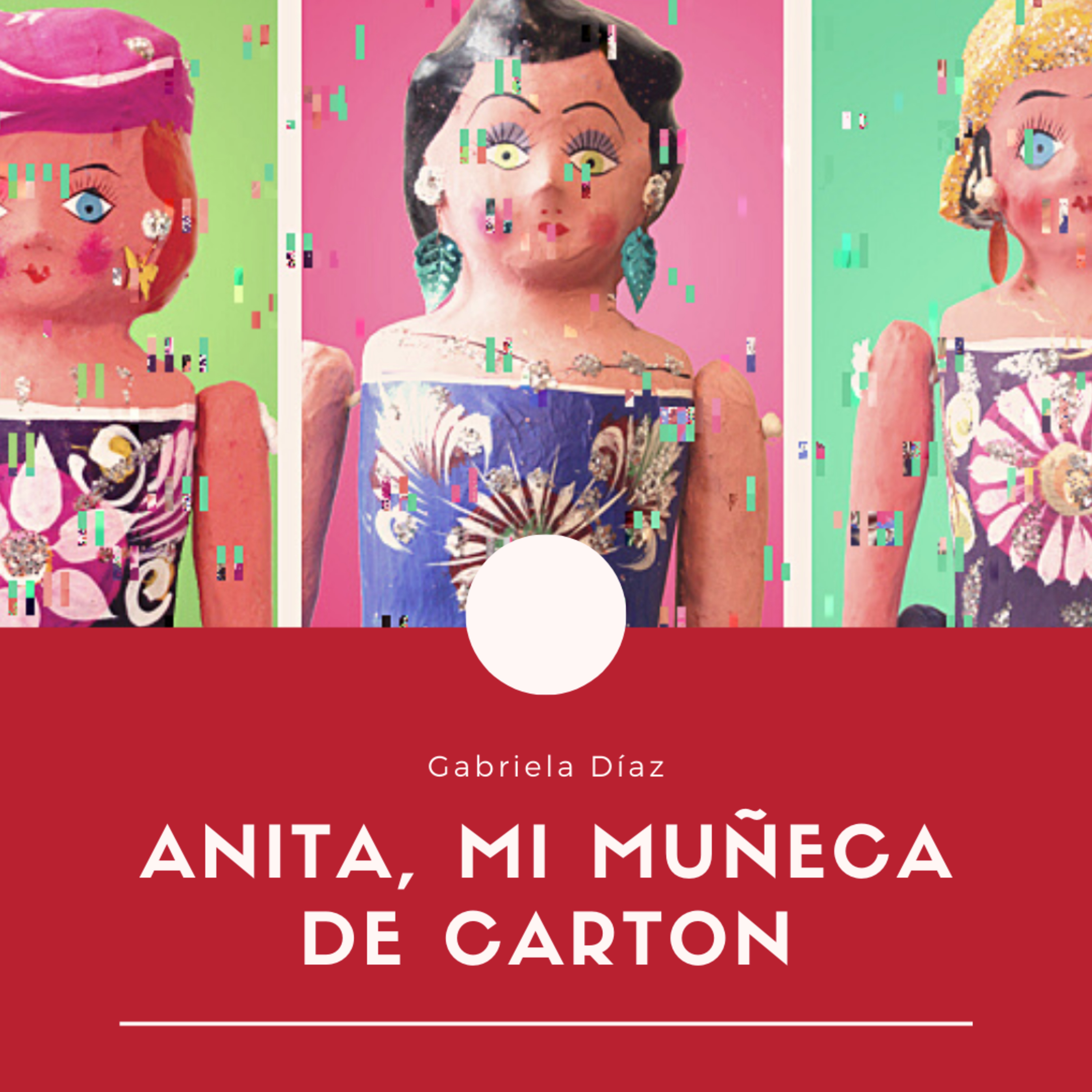 Audiolibro: Anita, Mi Muñeca de Cartón - Gabriela Díaz