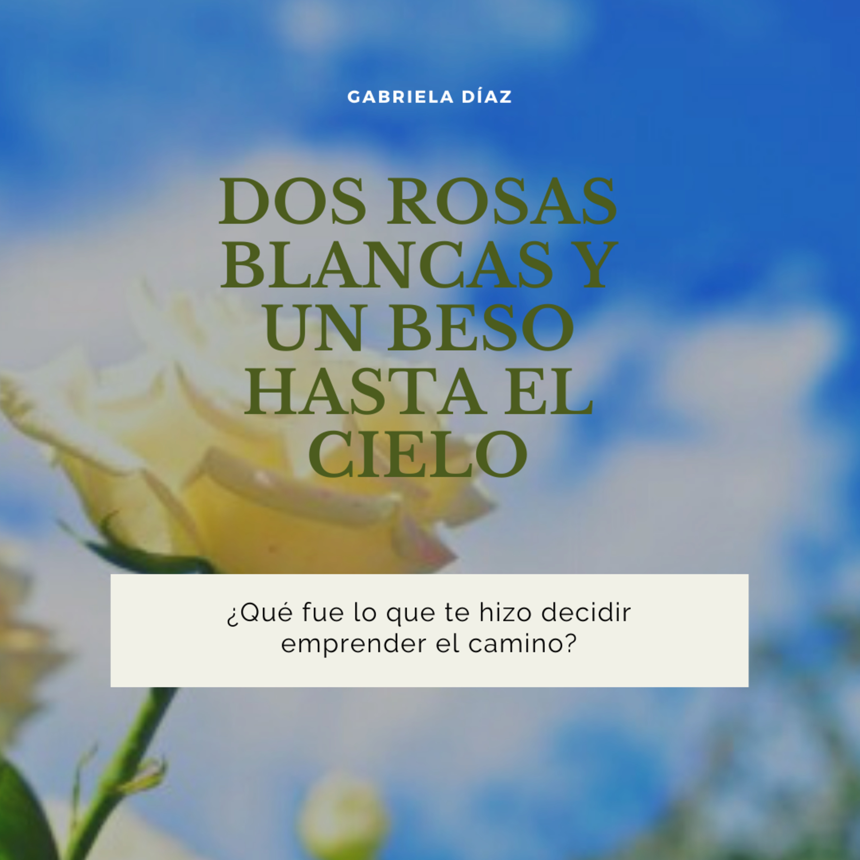 Audiolibro: Dos Rosas Blancas y un Beso hasta el Cielo - Gabriela Díaz