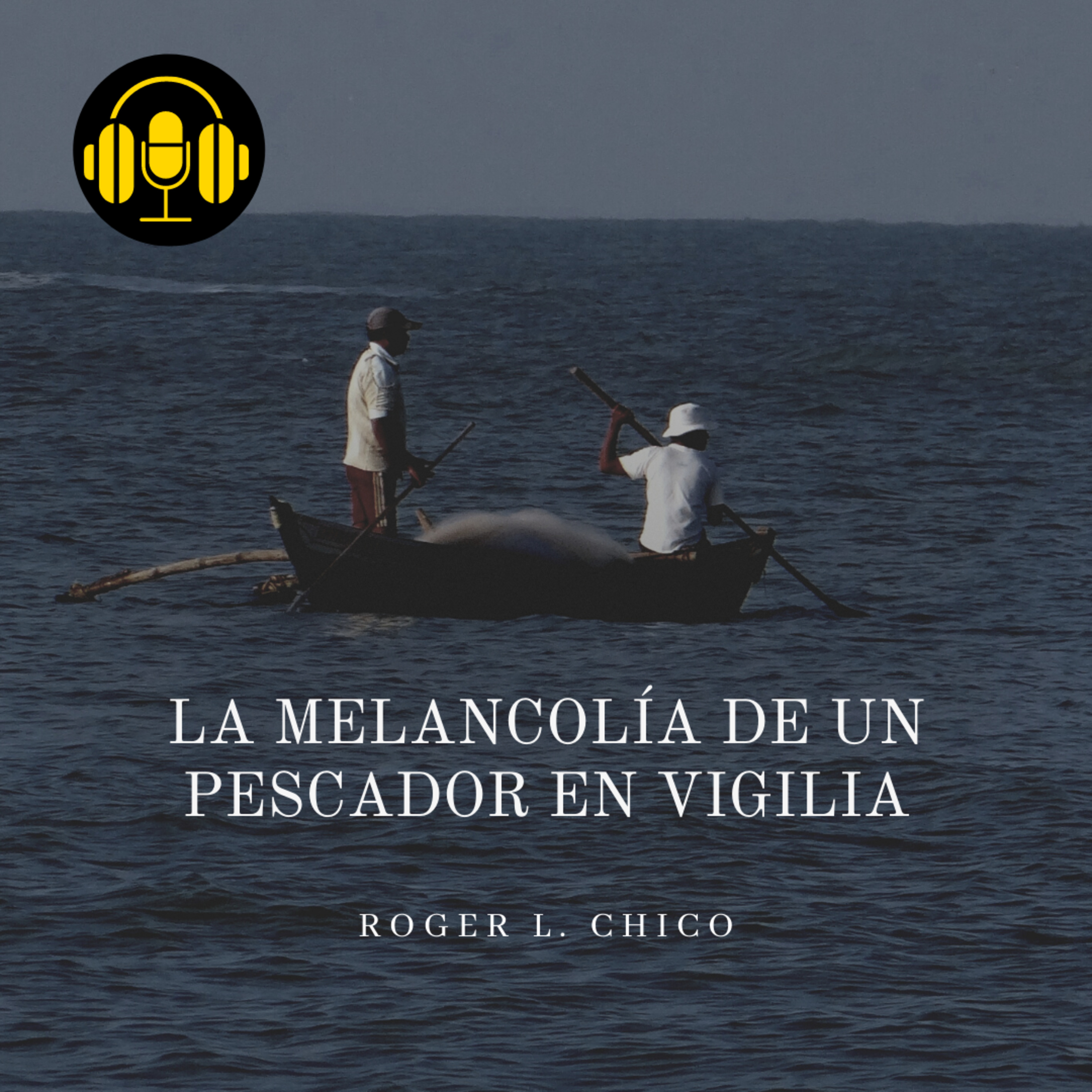 Audiolibro: La Melancolía de un Pescador en Vigilia - Roger L. Chico