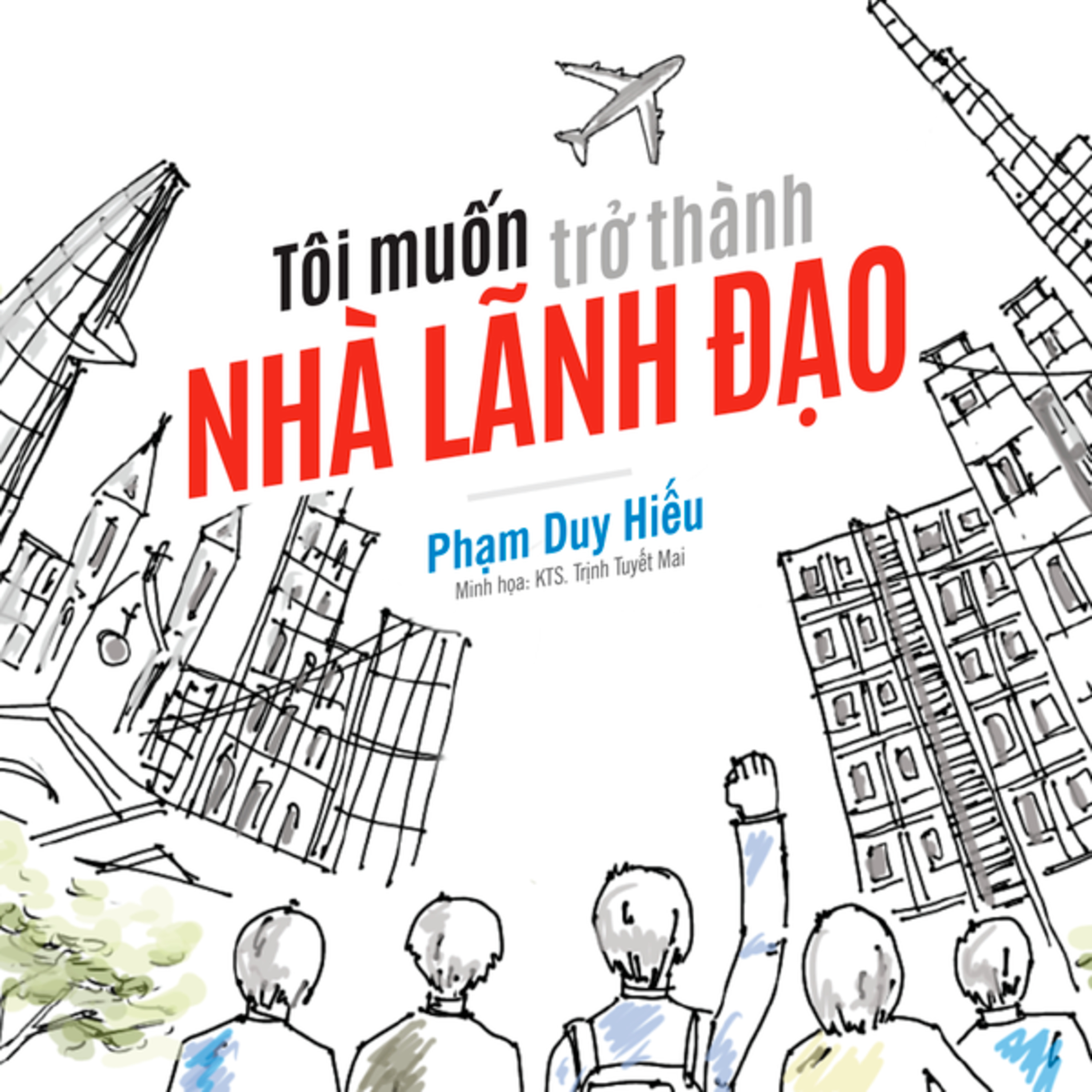 Tôi muốn trở thành Nhà Lãnh Đạo - Phạm Duy Hiếu - Nghe trọn bộ Sách nói tại Voiz FM (voiz.vn/download) episode artwork