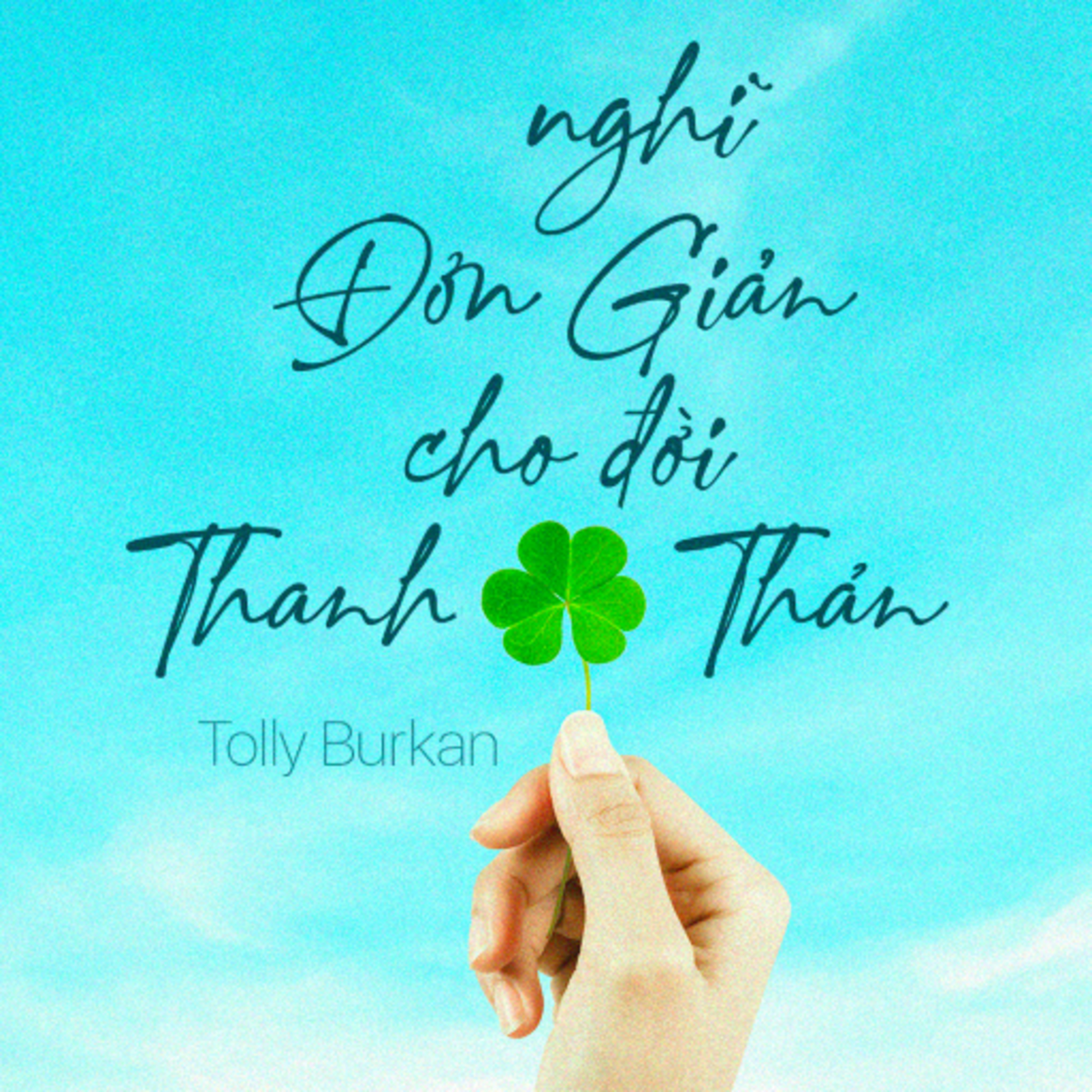 Sách nói Nghĩ Đơn Giản Cho Đời Thanh Thản - Tolly Burkan - Nghe trọn bộ Sách nói tại Voiz FM (voiz.vn/download)