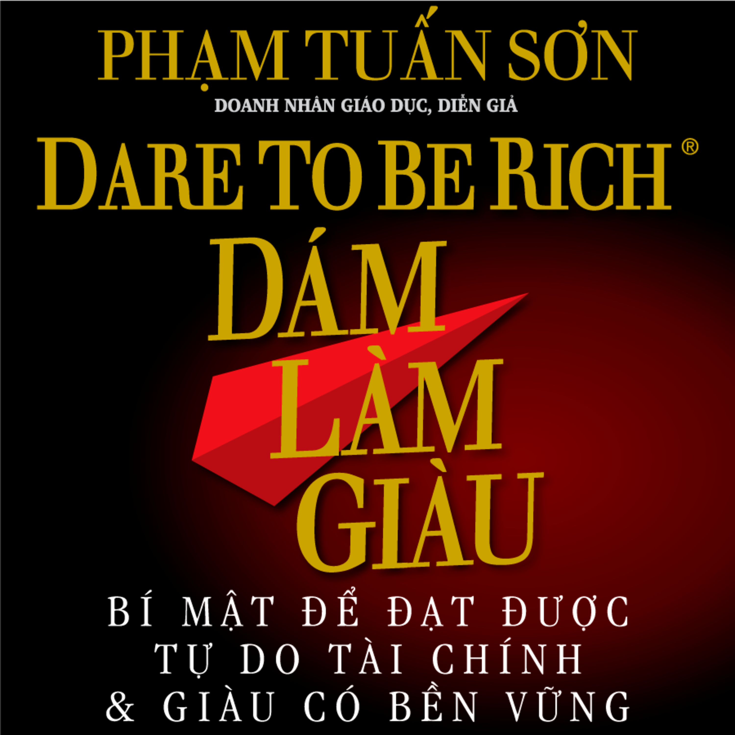 Sách nói Dám Làm Giàu - Phạm Tuấn Sơn - Nghe trọn bộ Sách nói tại Voiz FM (voiz.vn/download)