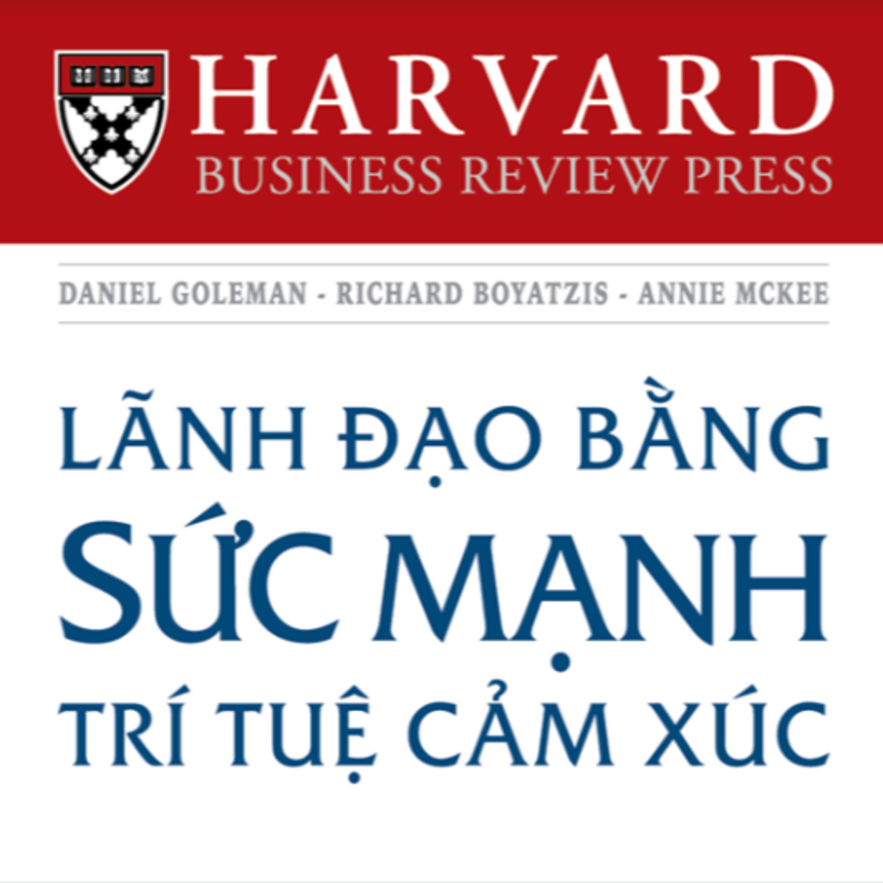 Sách nói Lãnh Đạo Bằng Sức Mạnh Trí Tuệ Cảm Xúc - Havard Business Review - Nghe trọn bộ Sách nói tại Voiz FM (voiz.vn/download)