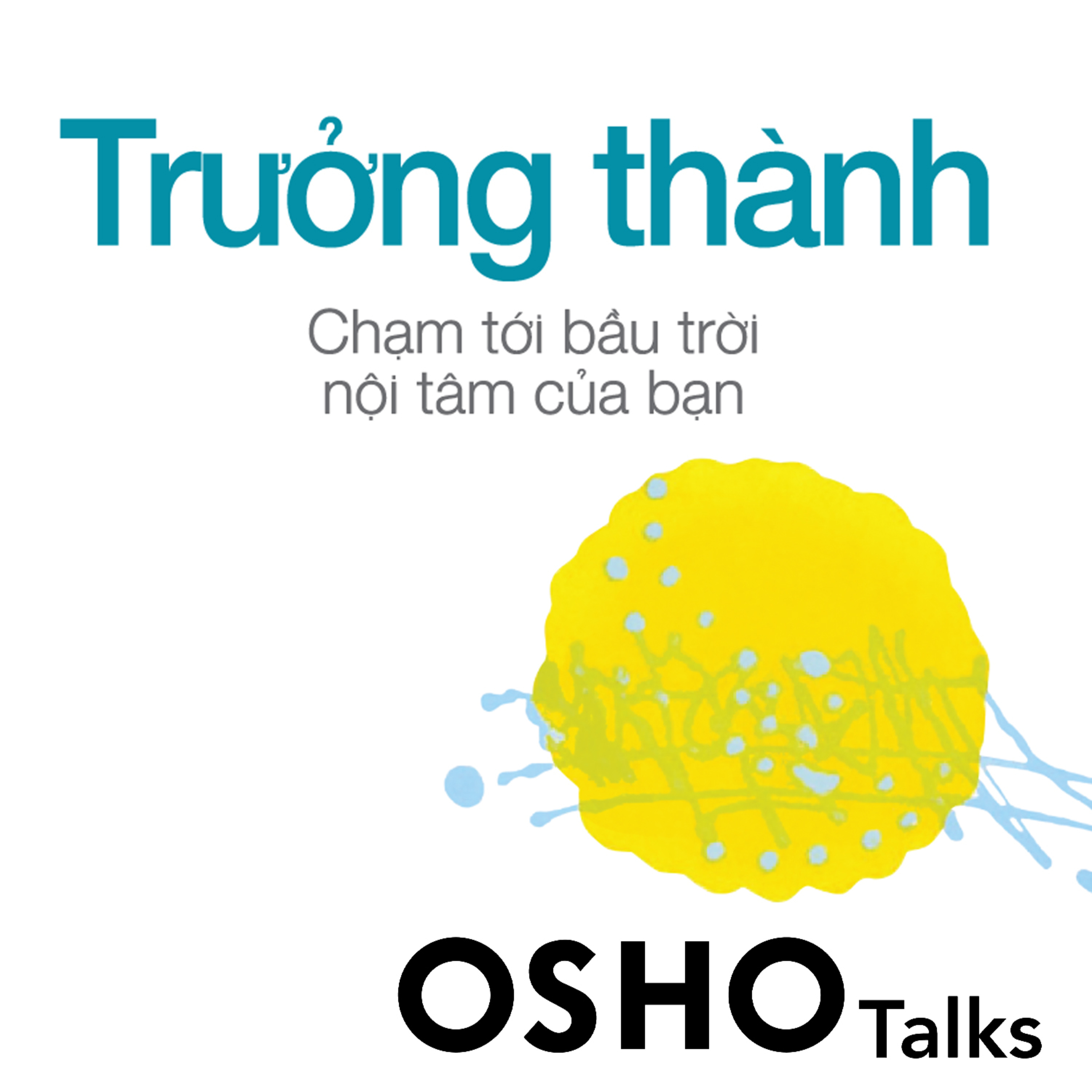 Sách nói Osho - Trưởng Thành. Chạm Tới Bầu Trời Nội Tâm Của Bạn - Nghe trọn bộ Sách nói tại Voiz FM (voiz.vn/download)