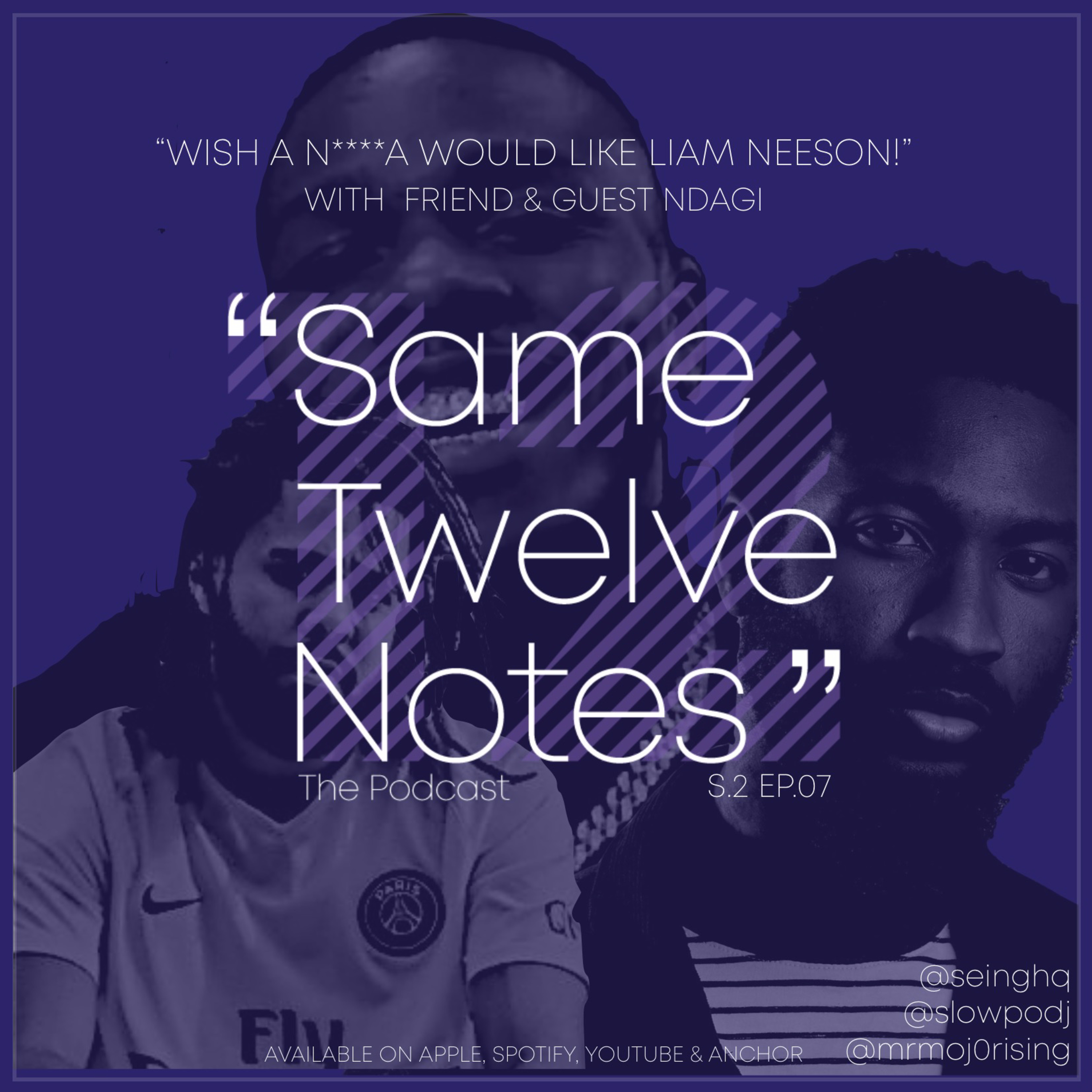 S2 Ep. 7 "Wish a N***A would like Liam Neeson" ft. Ndagi