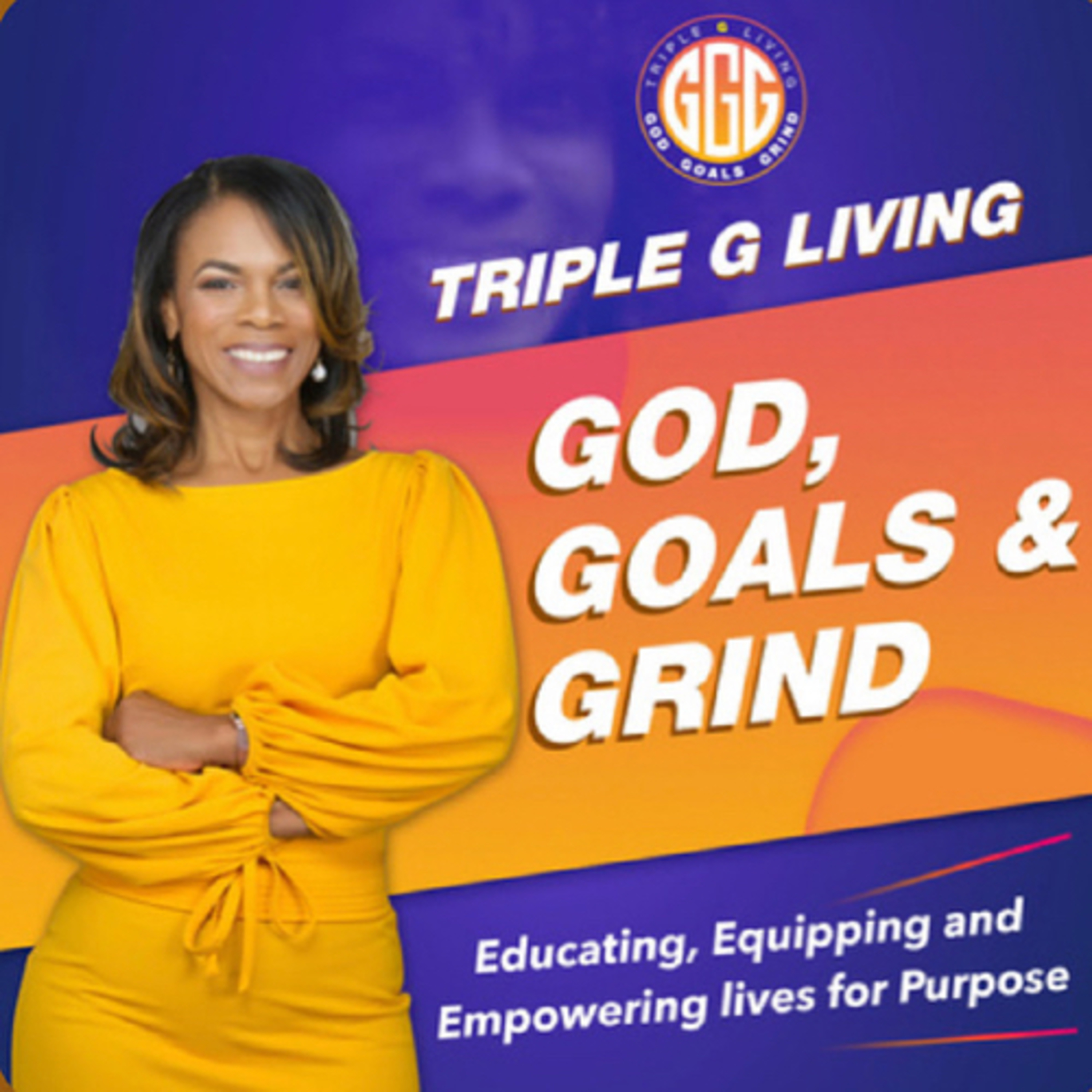 Triple G Living: God, Goals & Grind