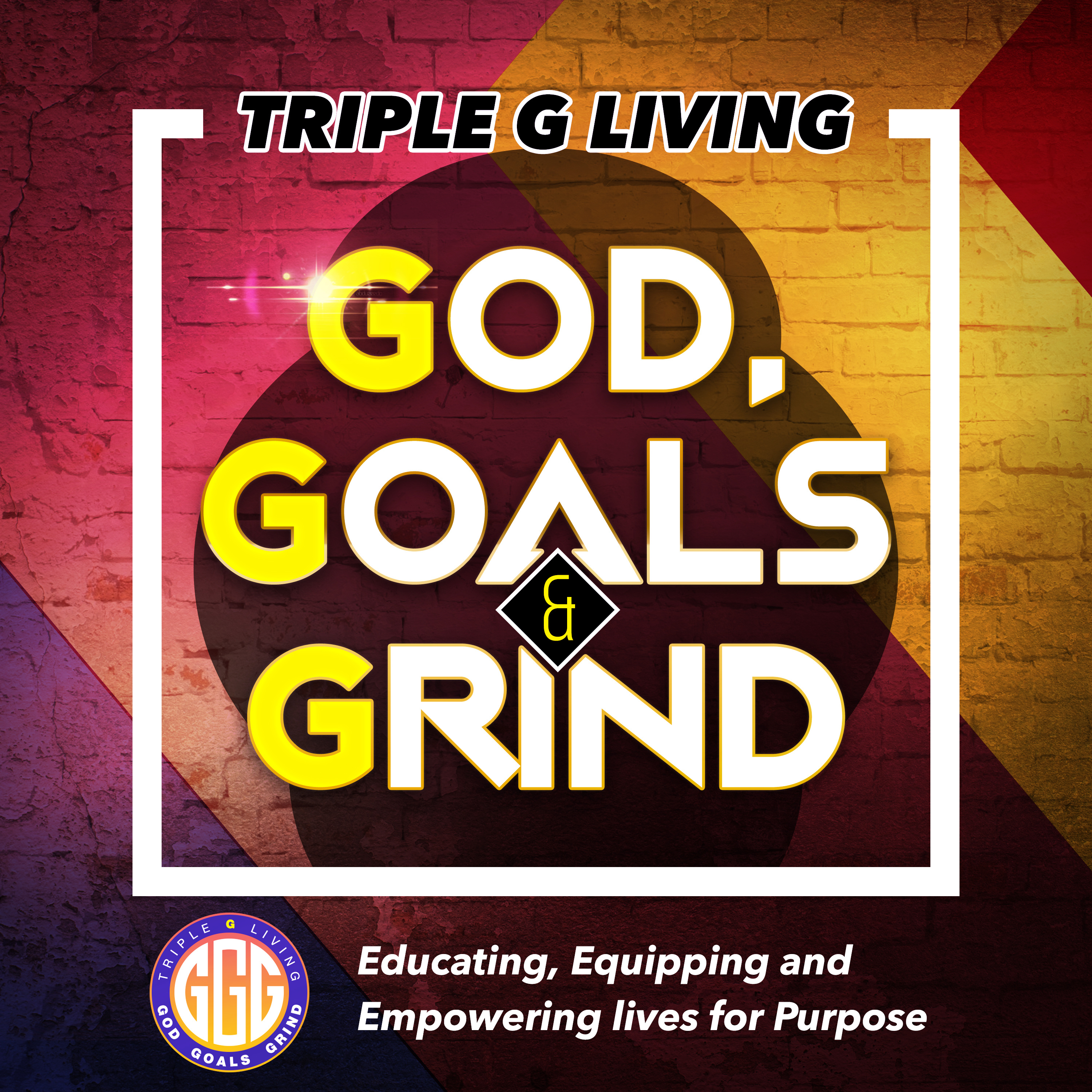 Triple G Living: God, Goals & Grind