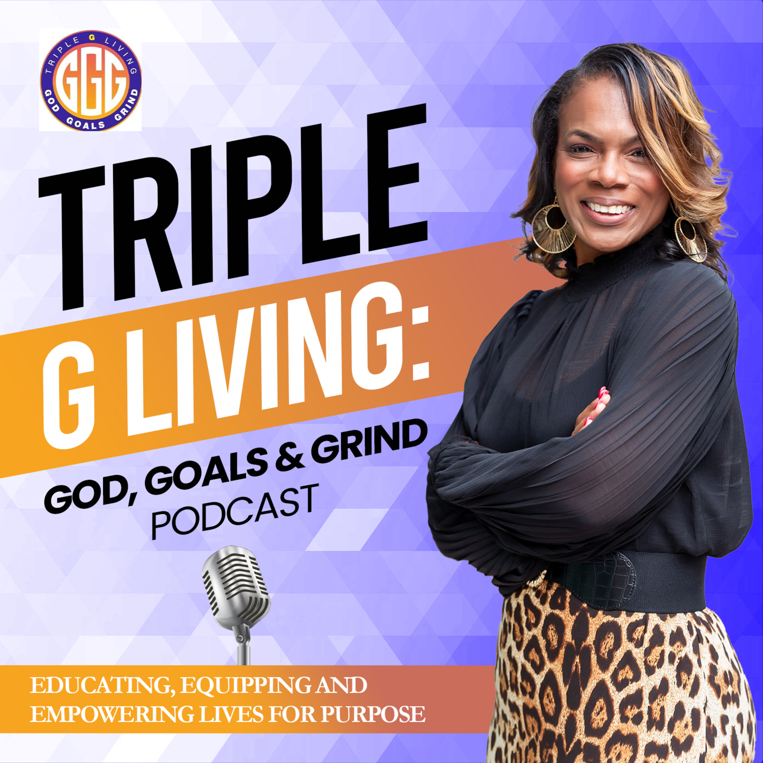 Triple G Living: God, Goals & Grind