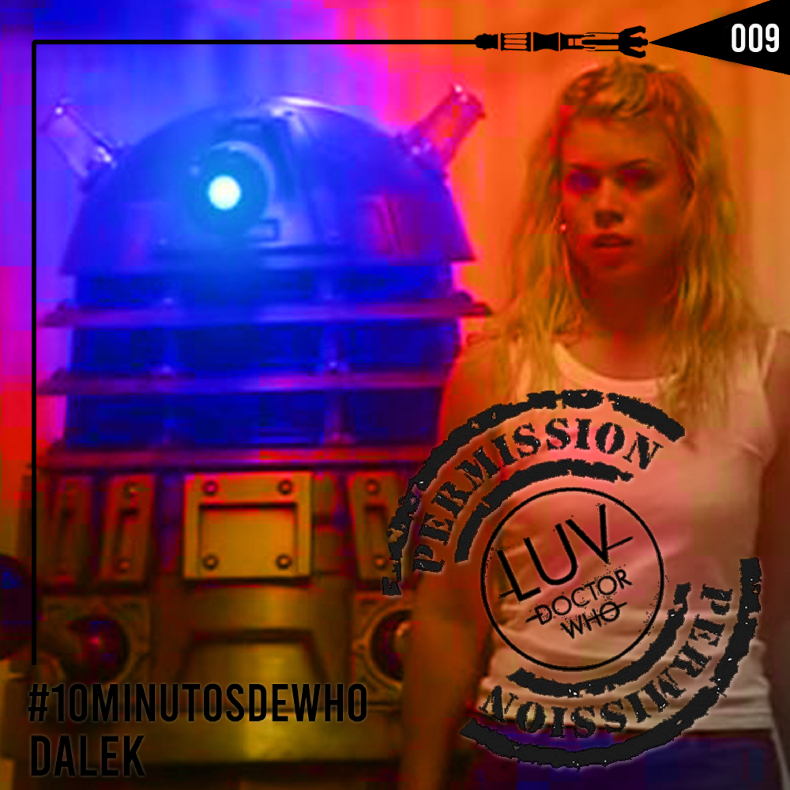 #009 10 MINUTOS DE WHO! - Dalek!