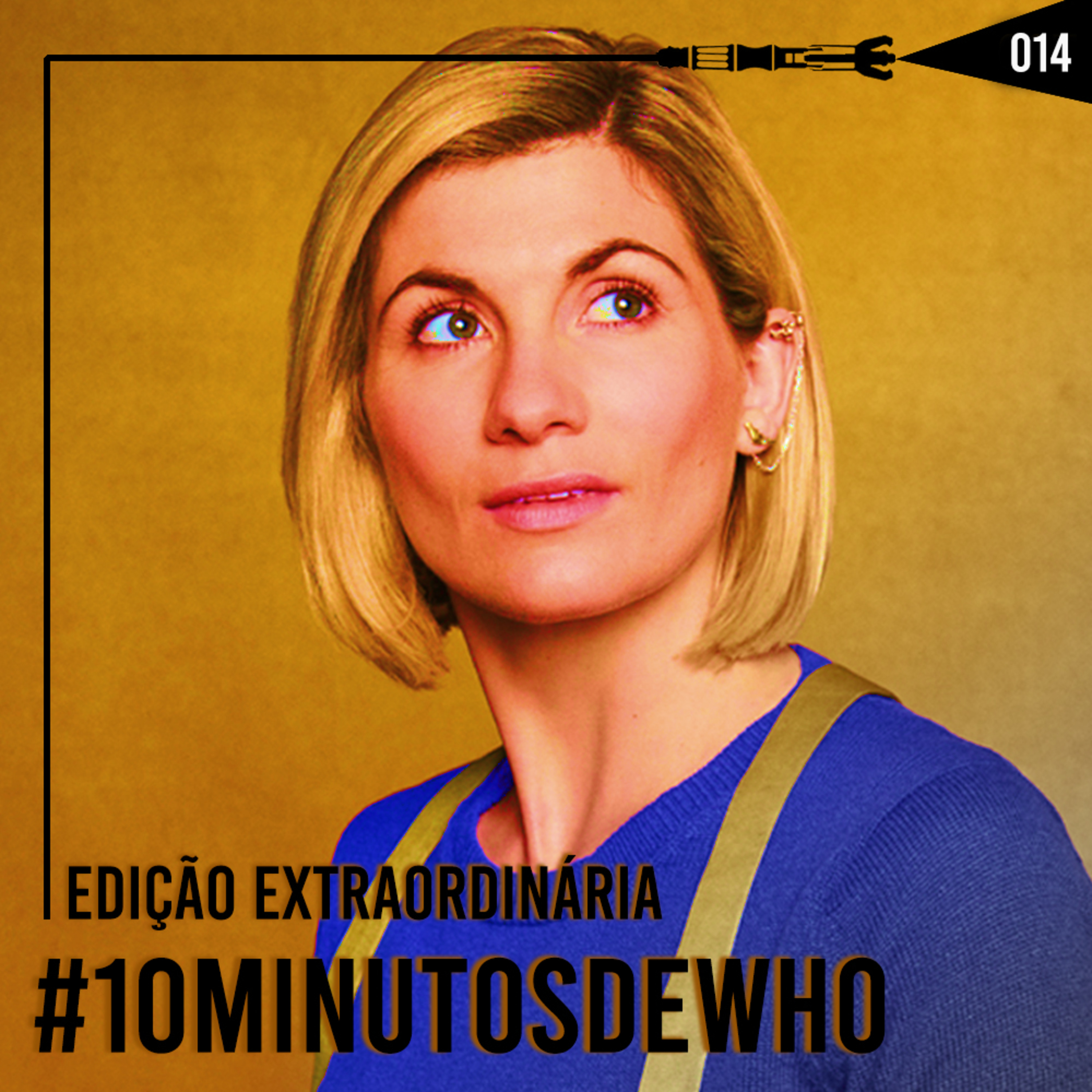 #014 10 MINUTOS DE WHO! Edição Extraordinária.