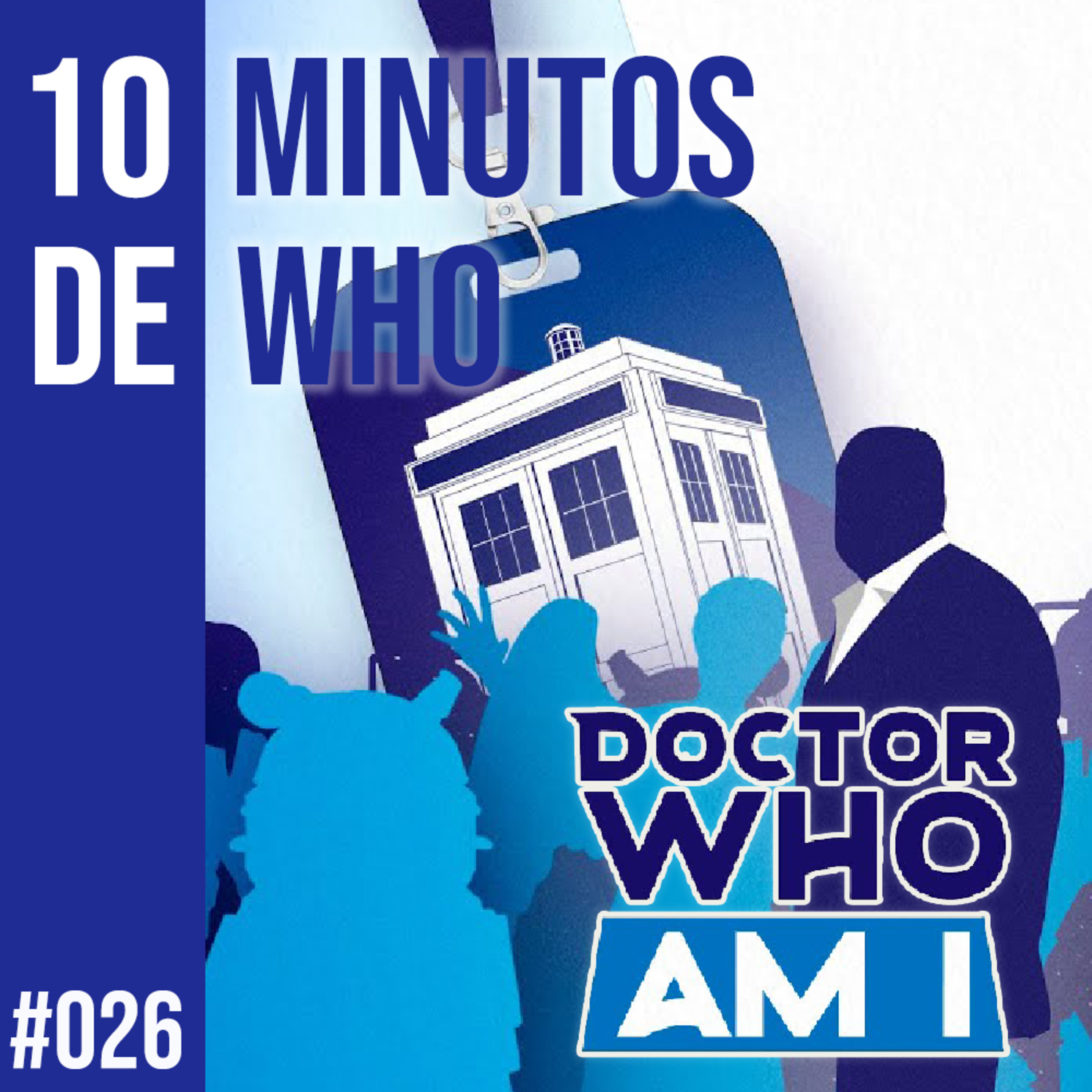 #026 10 MINUTOS DE WHO! Doctor Who Am I.