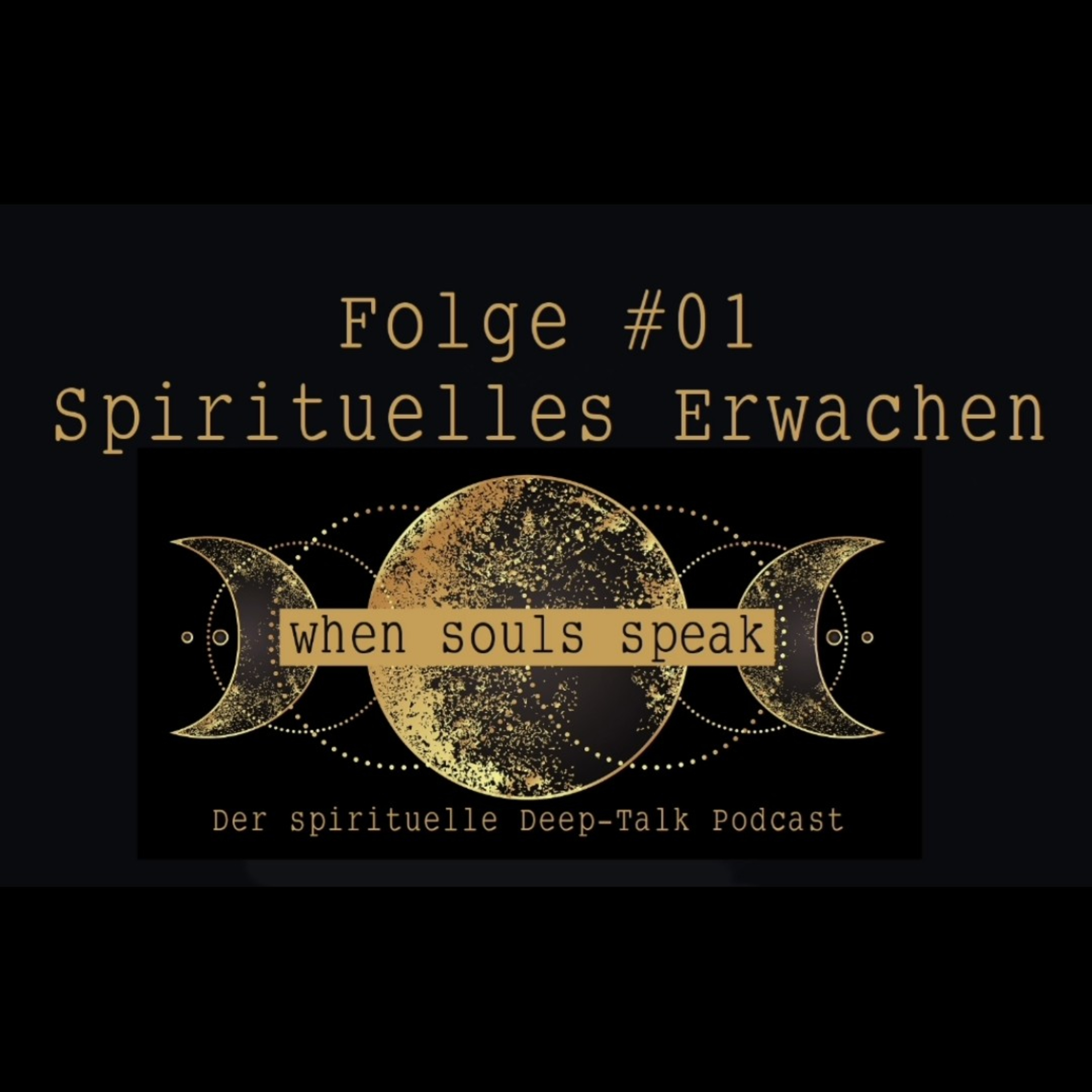 Folge #01 Spirituelles Erwachen ✖ WHEN SOULS SPEAK ✖