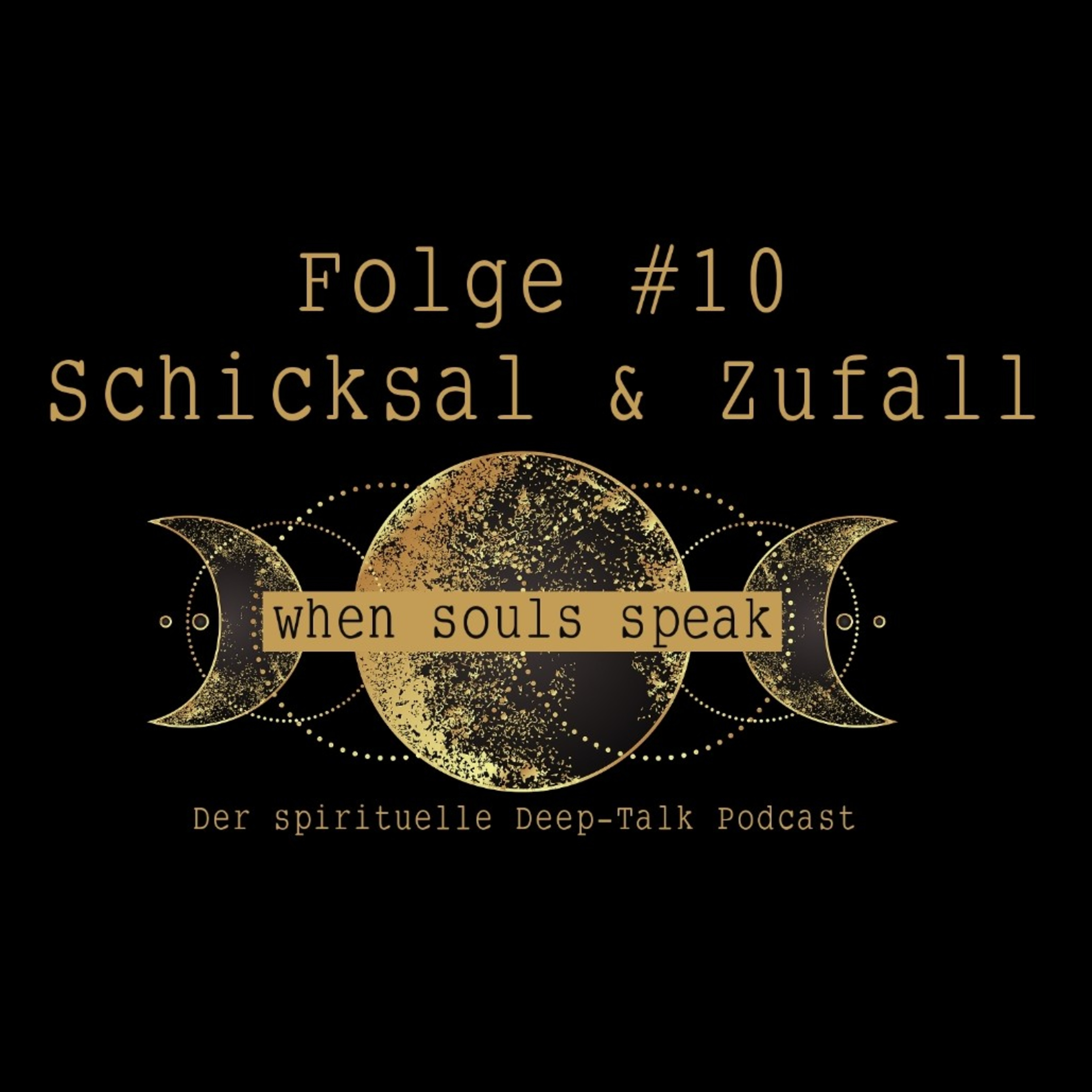 Folge #10 Schicksal und Zufall ✖ WHEN SOULS SPEAK ✖