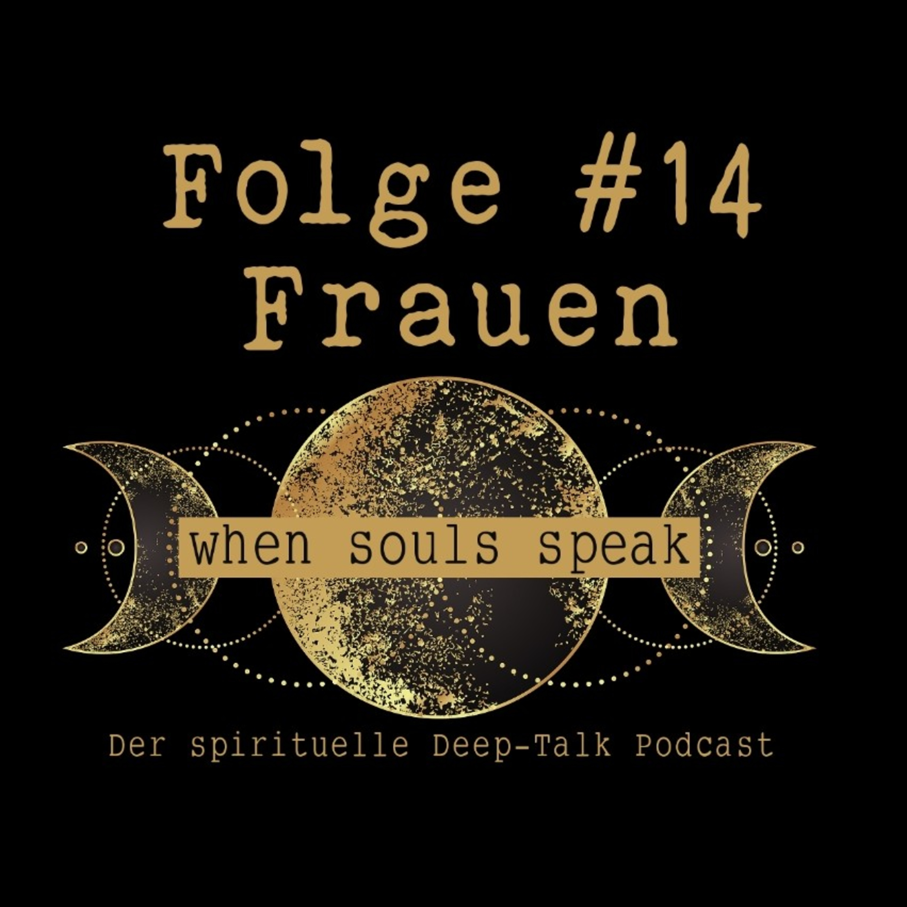 Folge #14 Frauen ✖ WHEN SOULS SPEAK ✖