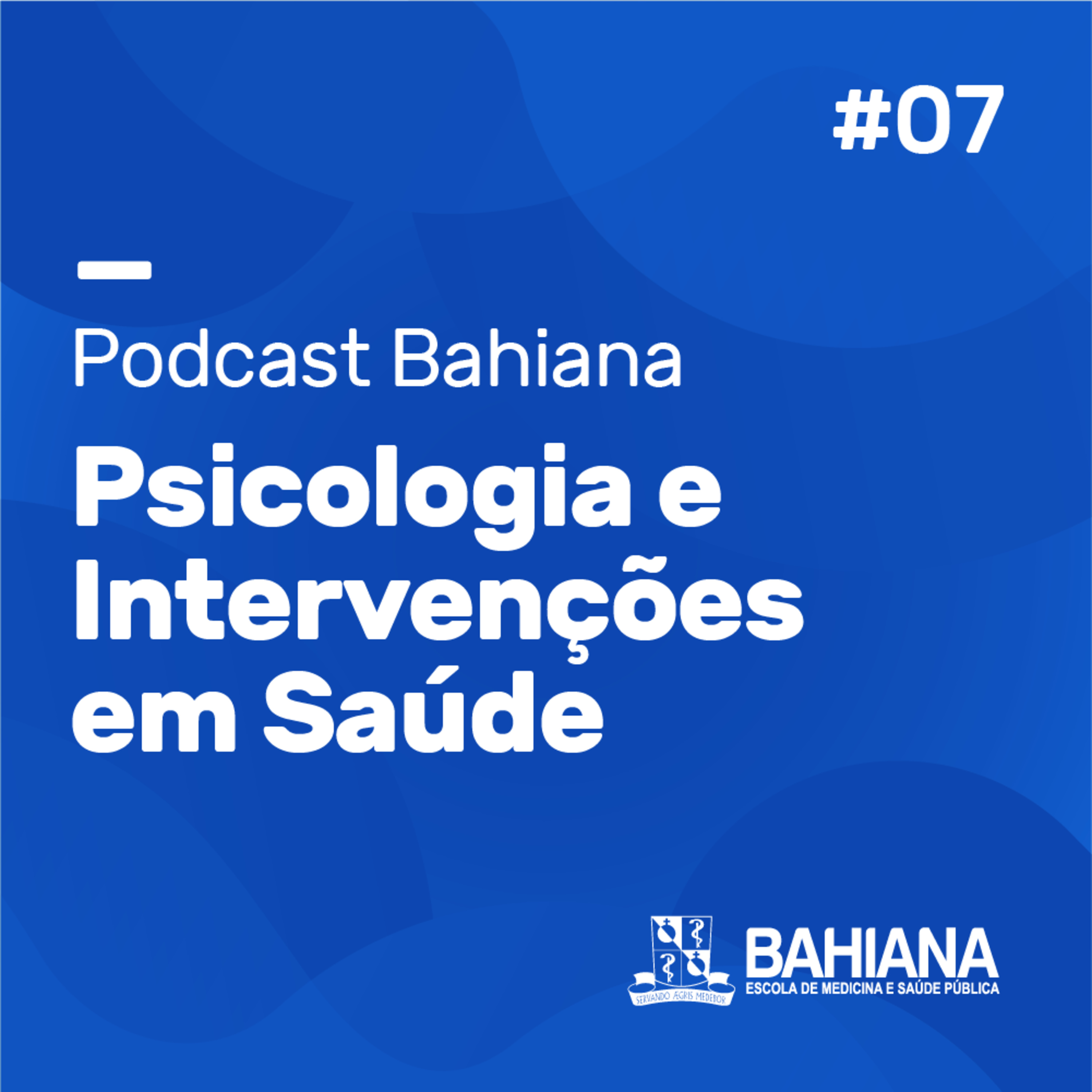 Podcast Bahiana | Psicologia e Intervenções em Saúde