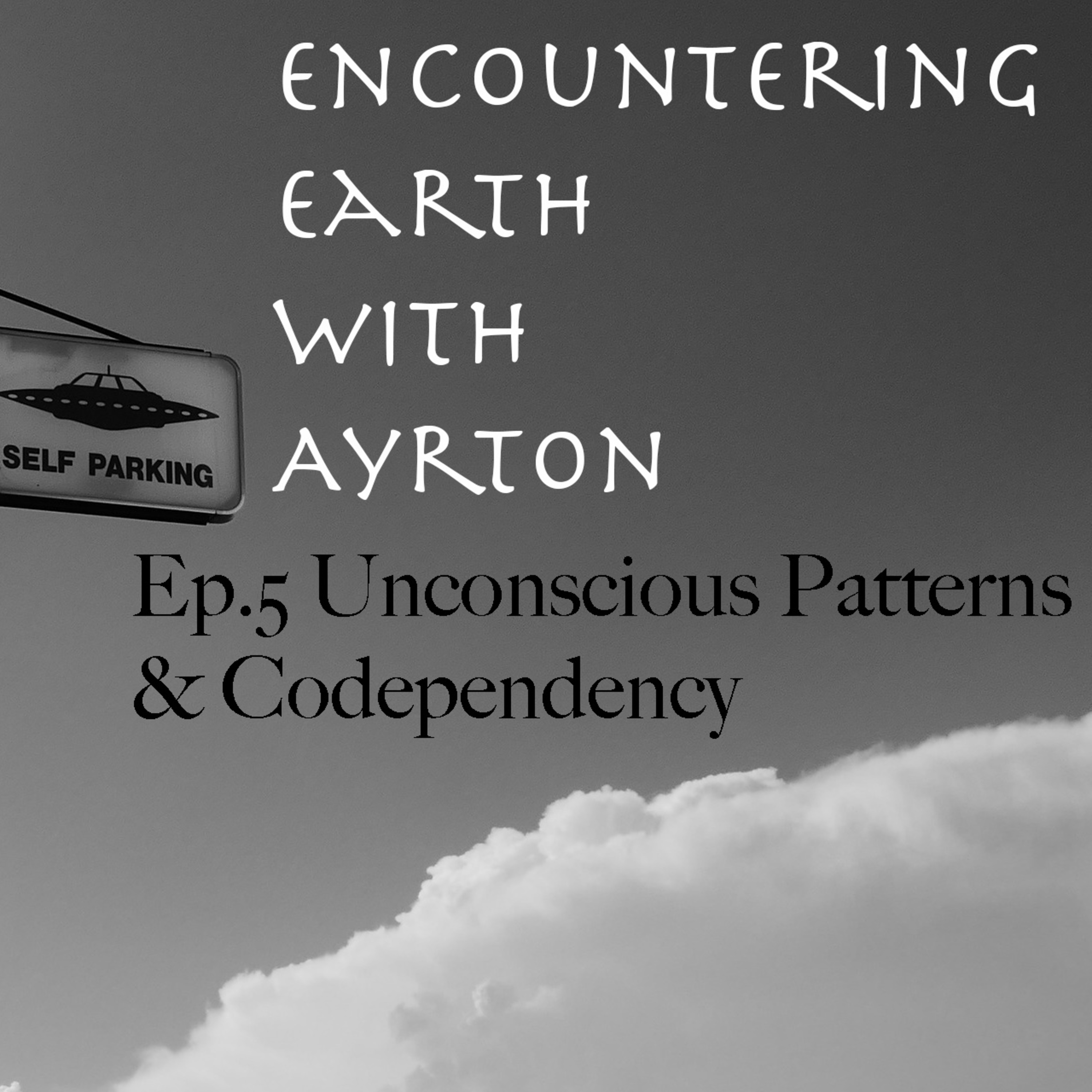 Ep. 5 Unconscious Patterns & Codependency episode artwork