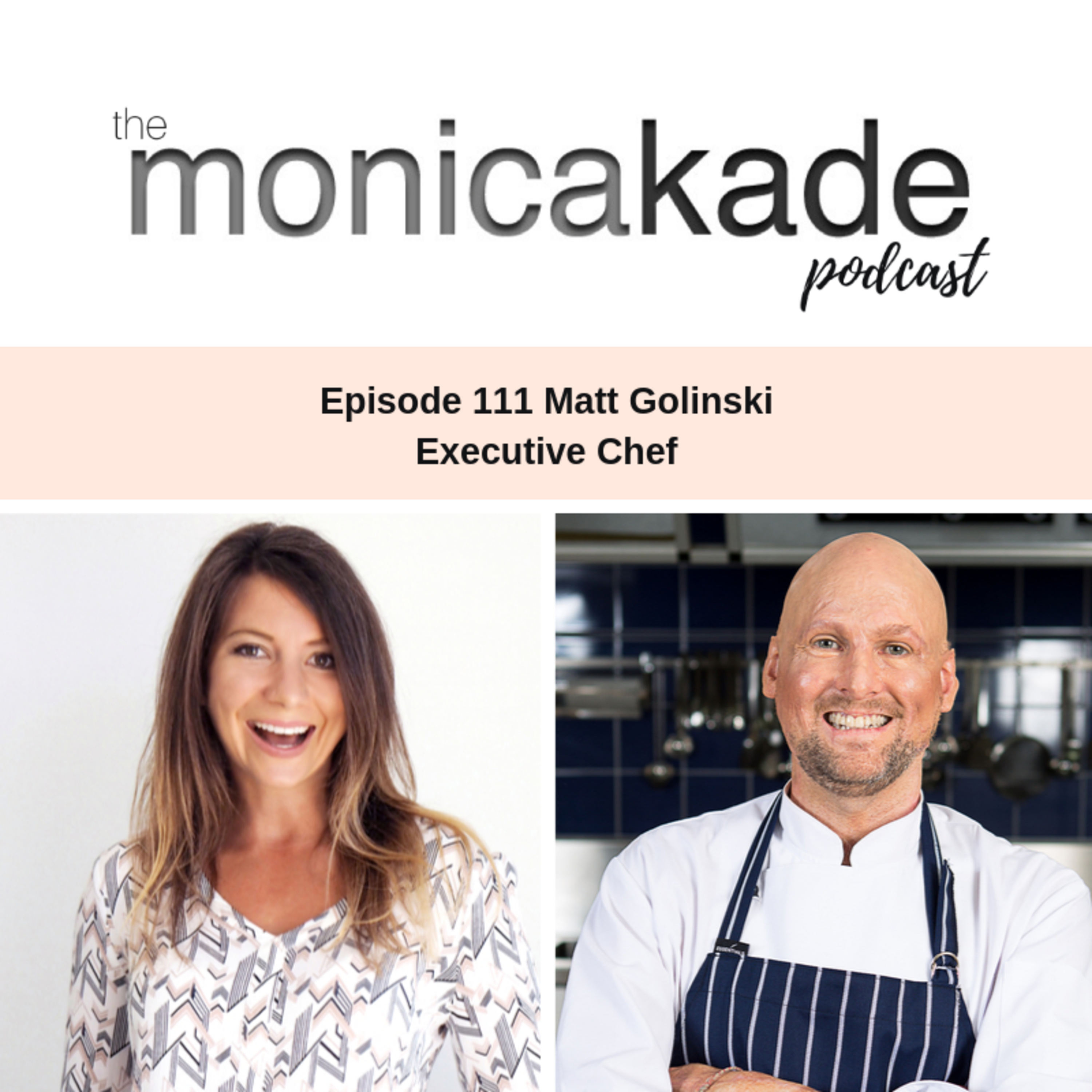 Ep111. You Don’t Have to Lose It All to Appreciate What You Have with Executive Chef, Matt Golinski