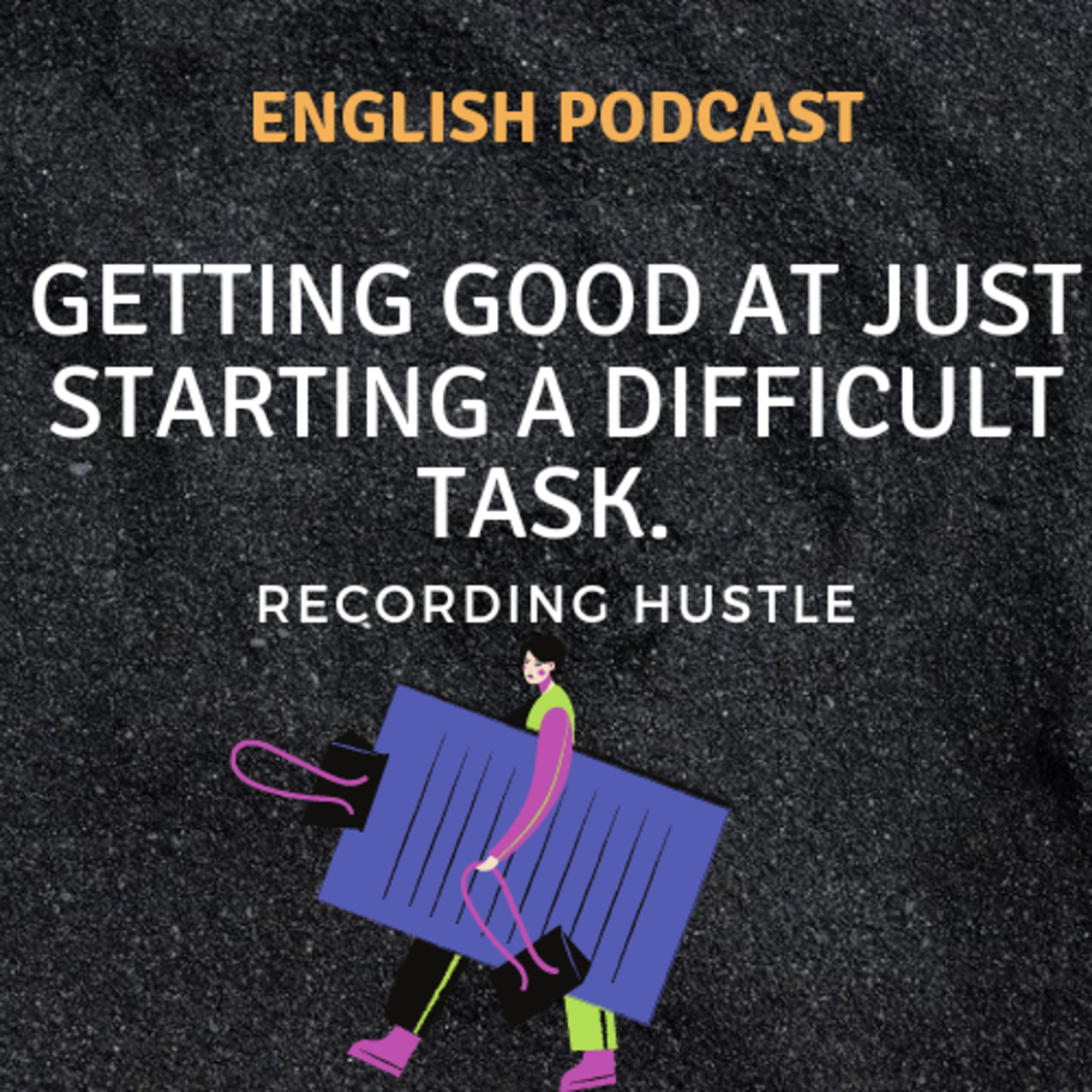 Starting s difficult task |Recording hustle| episode artwork