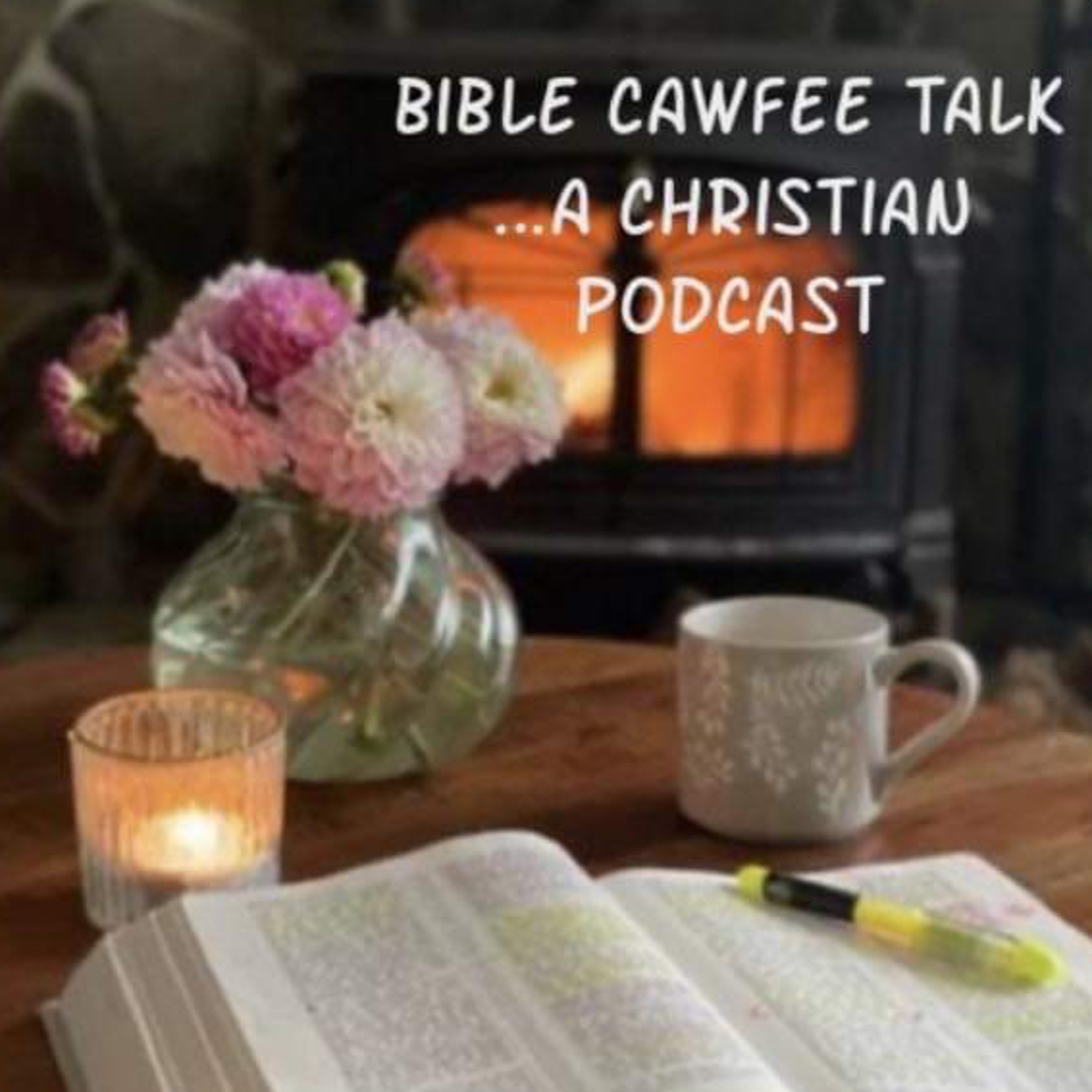 Bible Cawfee Talk ~ a Christian Podcast
