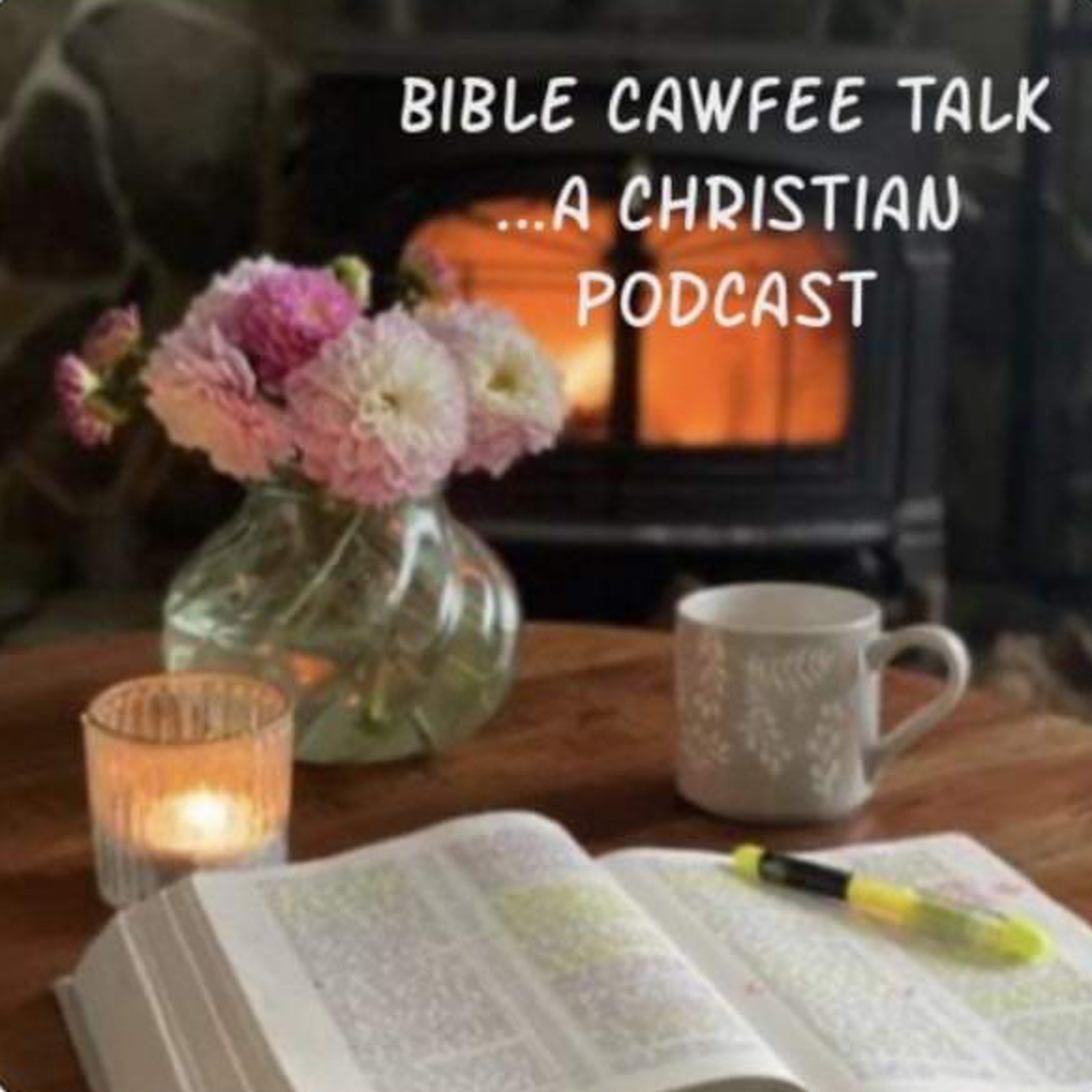 Bible Cawfee Talk ~ a Christian Podcast