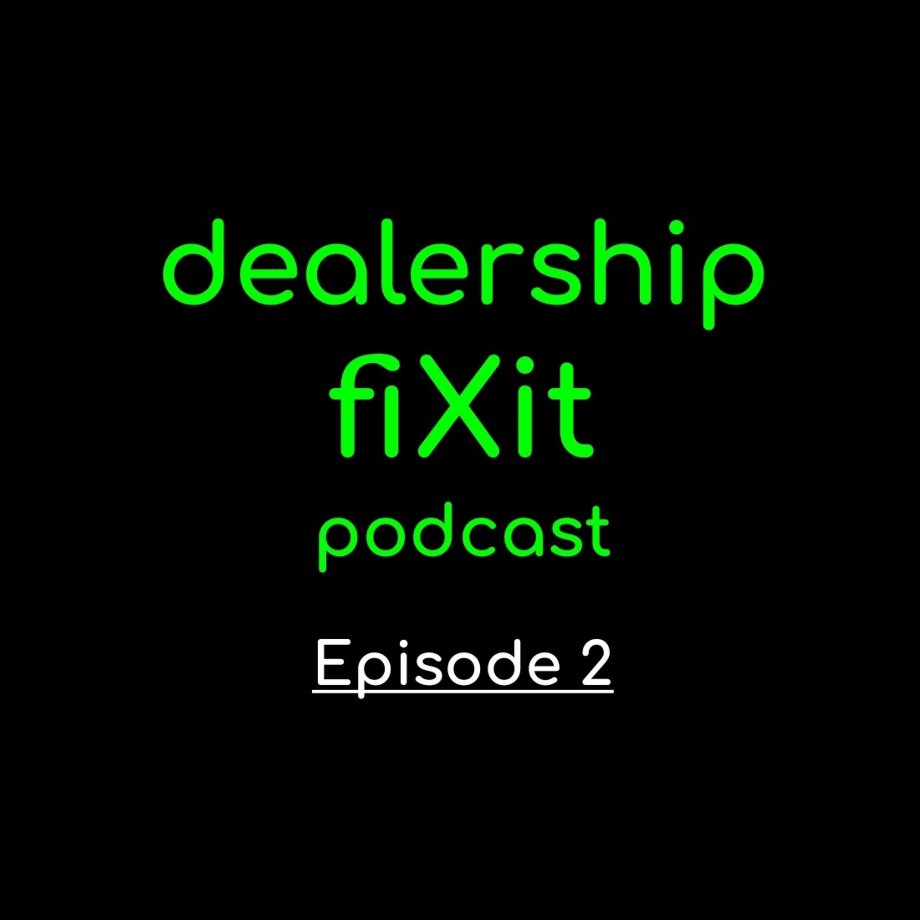 A bit more depth on me and why I’m podcasting to dealers! - Episode 2 episode artwork