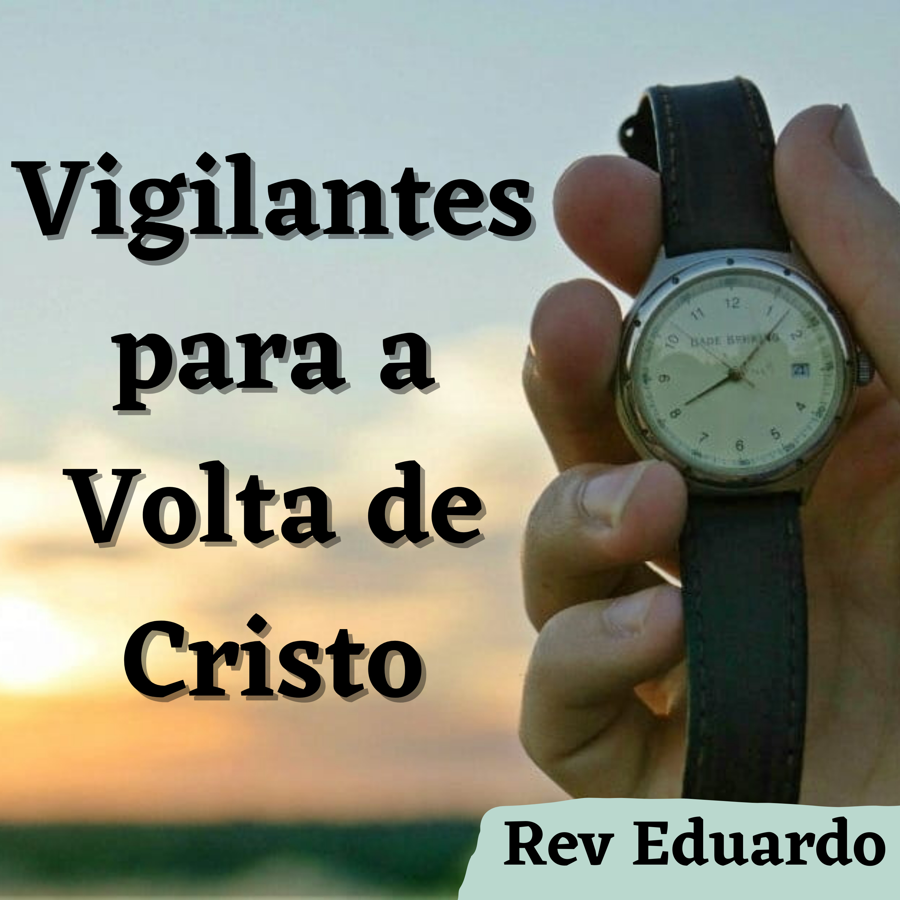 Vigilantes para a Volta de Cristo - Sermão 07/03/2021 episode artwork