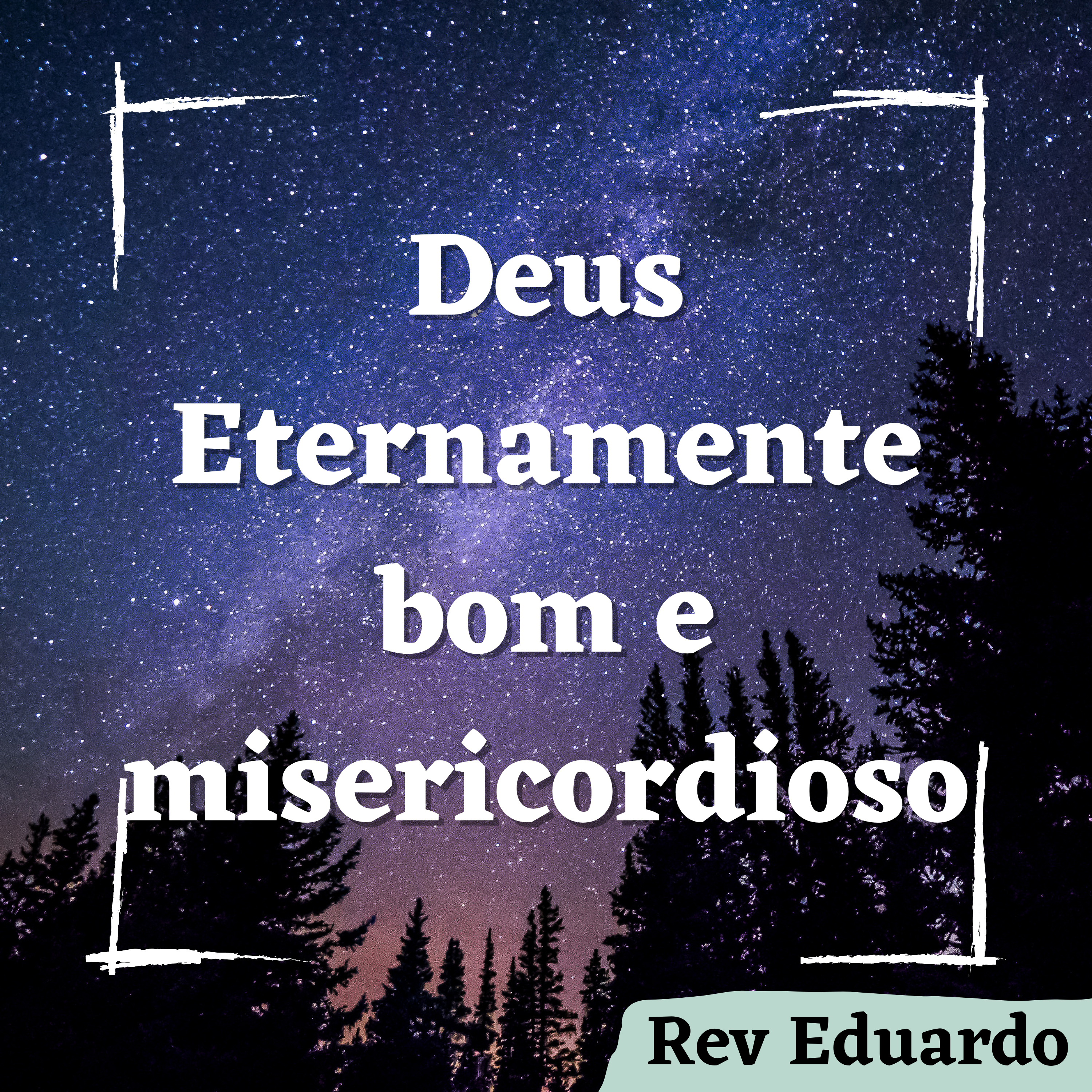 Deus Eternamente Bom - Sermão 14/03/2021 episode artwork