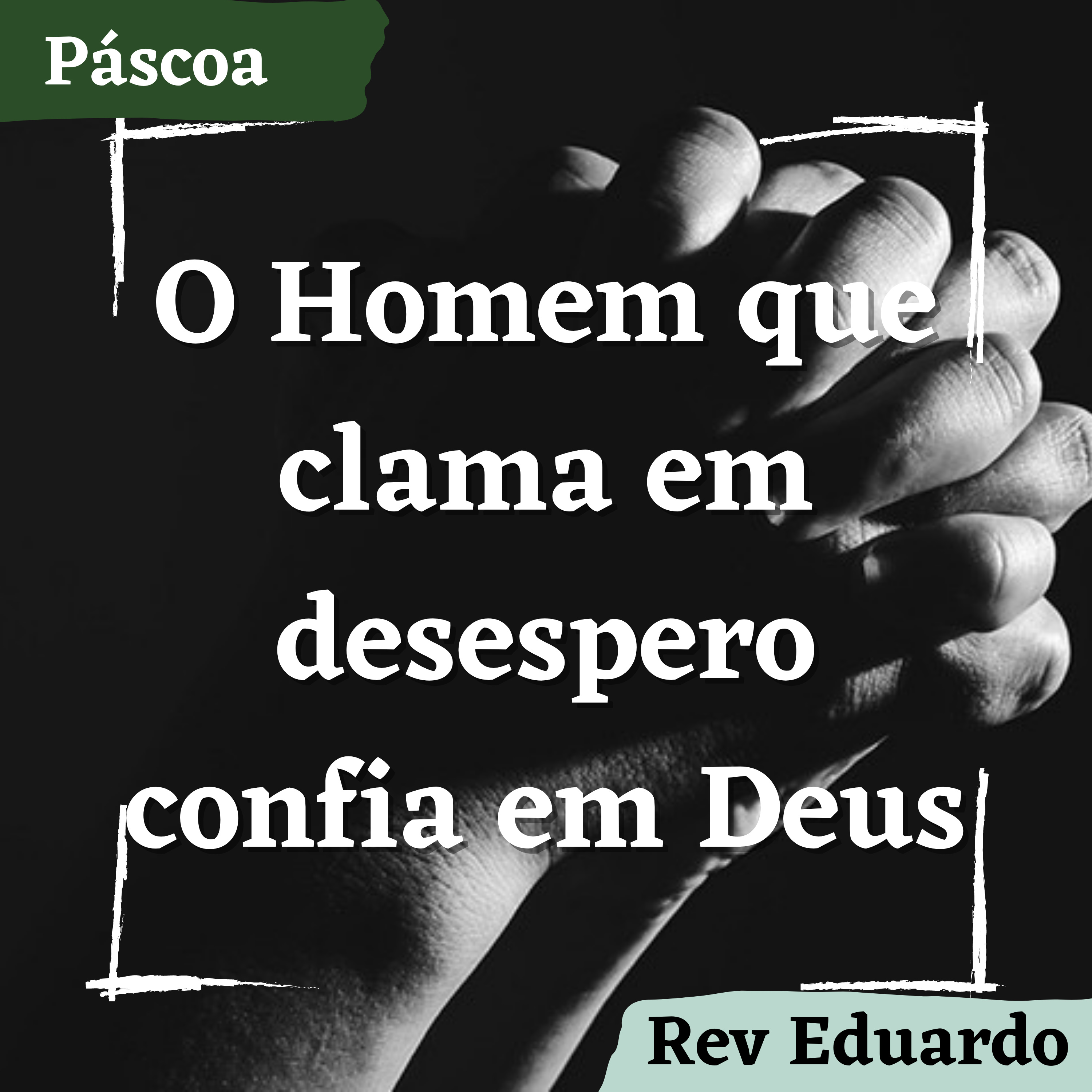 O homem que clama em desespero confia em Deus