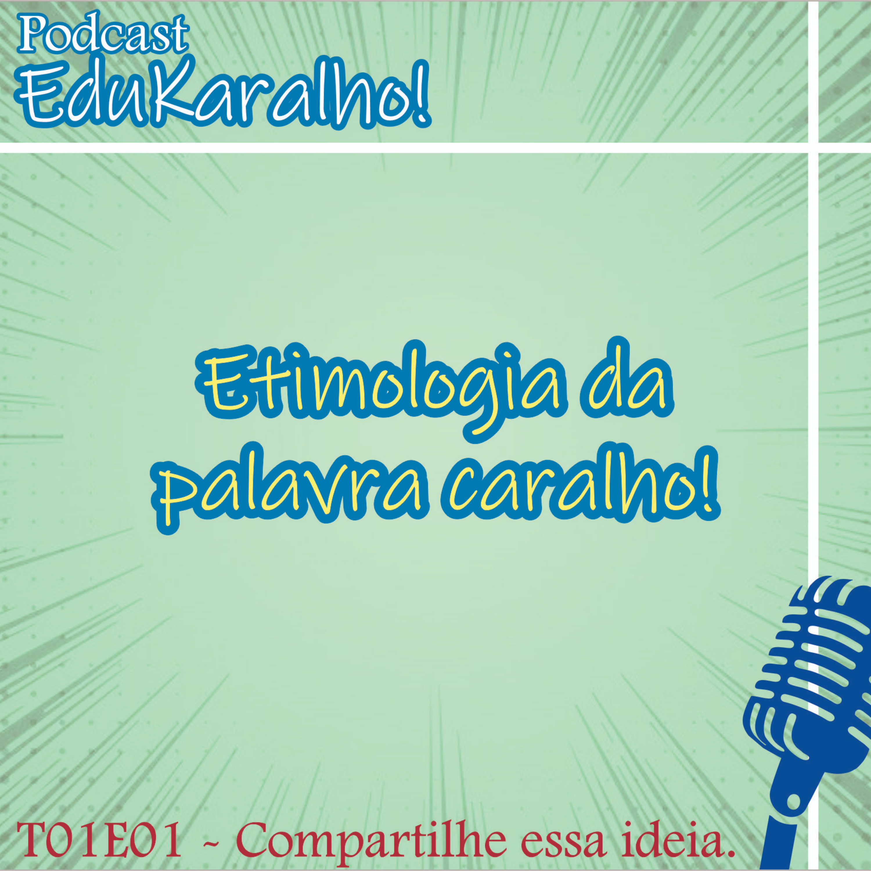EP01 - T01 - Etimologia da palavra "Caralho".