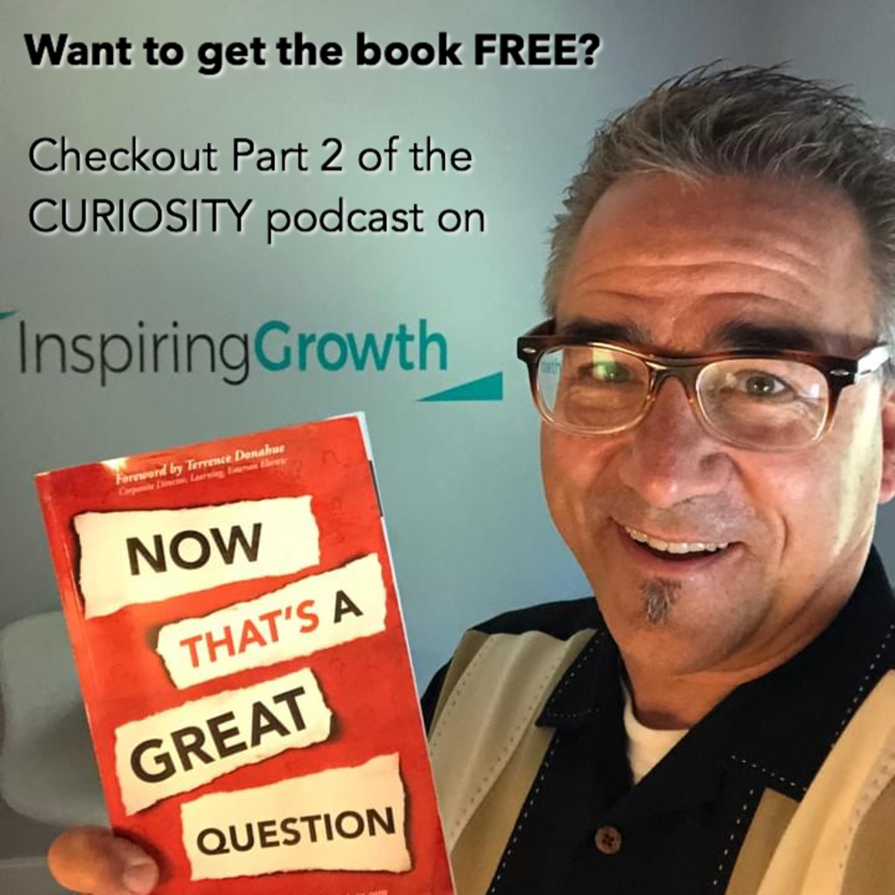 #14 - How CURIOSITY Will Grow Your Leadership and Revenues (Part 2 with Leadership Coach Bob Tiede)