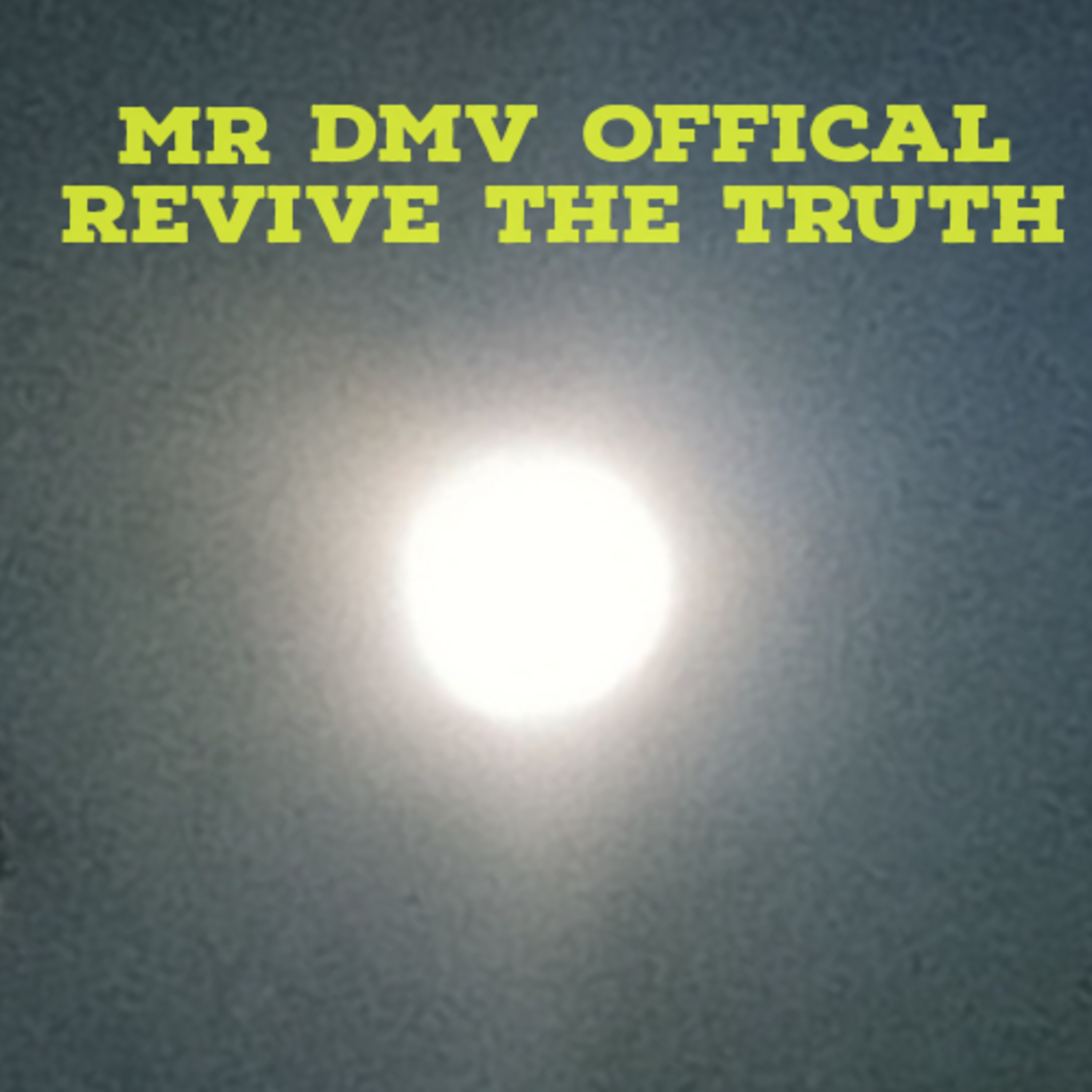 MR DMV REVIEVE THE TRUTH