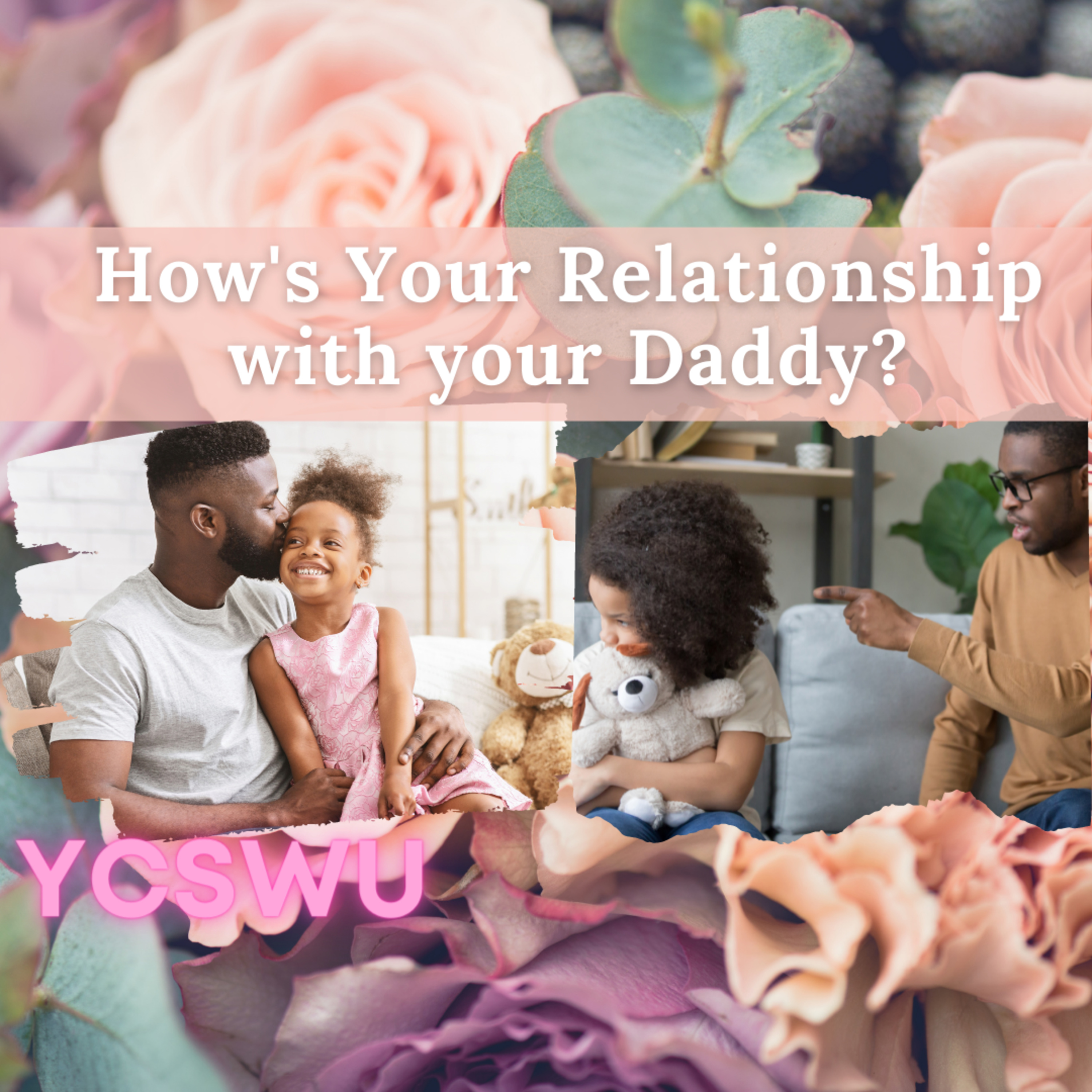 Daddy Issues: Daddy Gone - #YCSWUSeries episode artwork