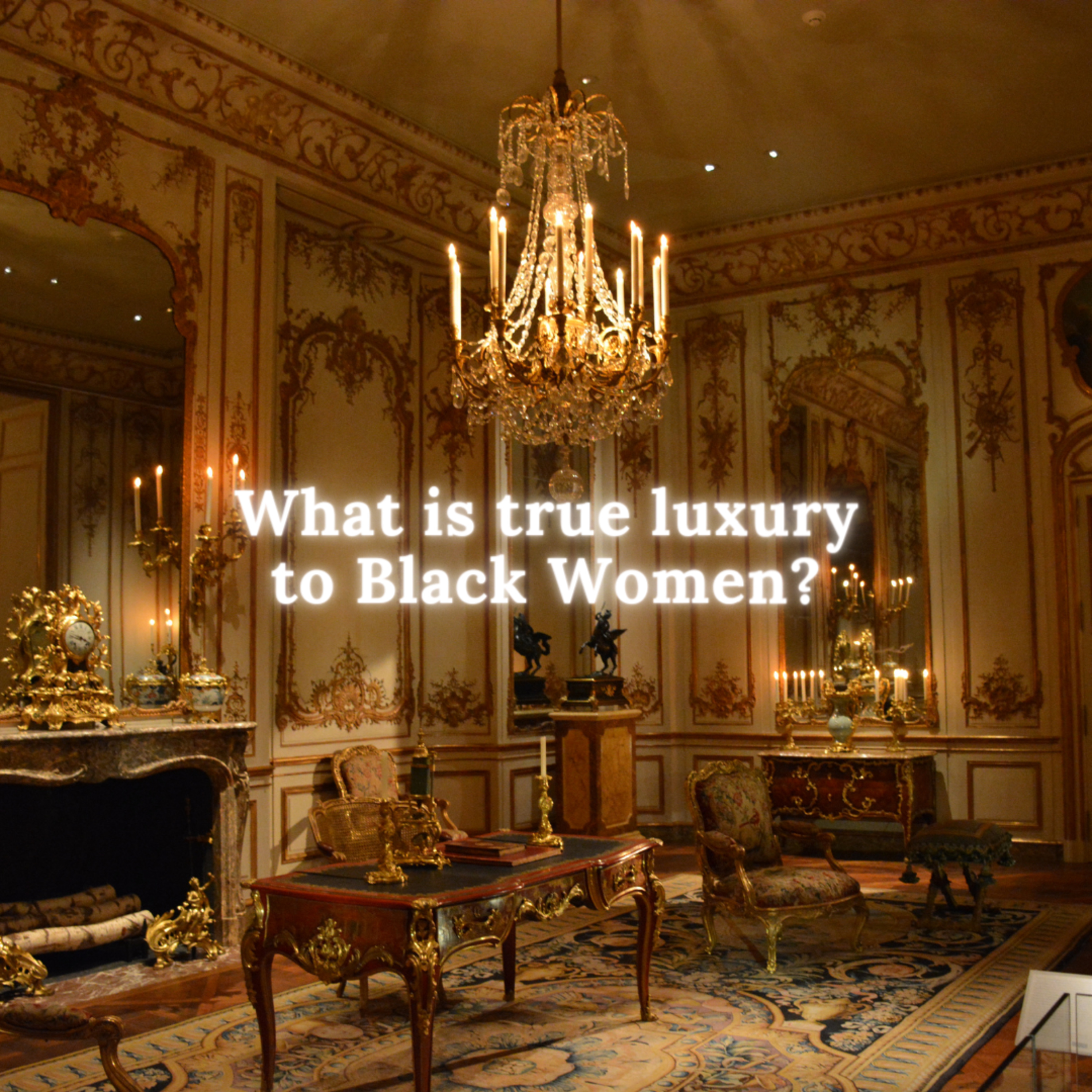 What is True Luxury to Black Women? Let's talk about the Black Women in Luxury Movement 💬 episode artwork