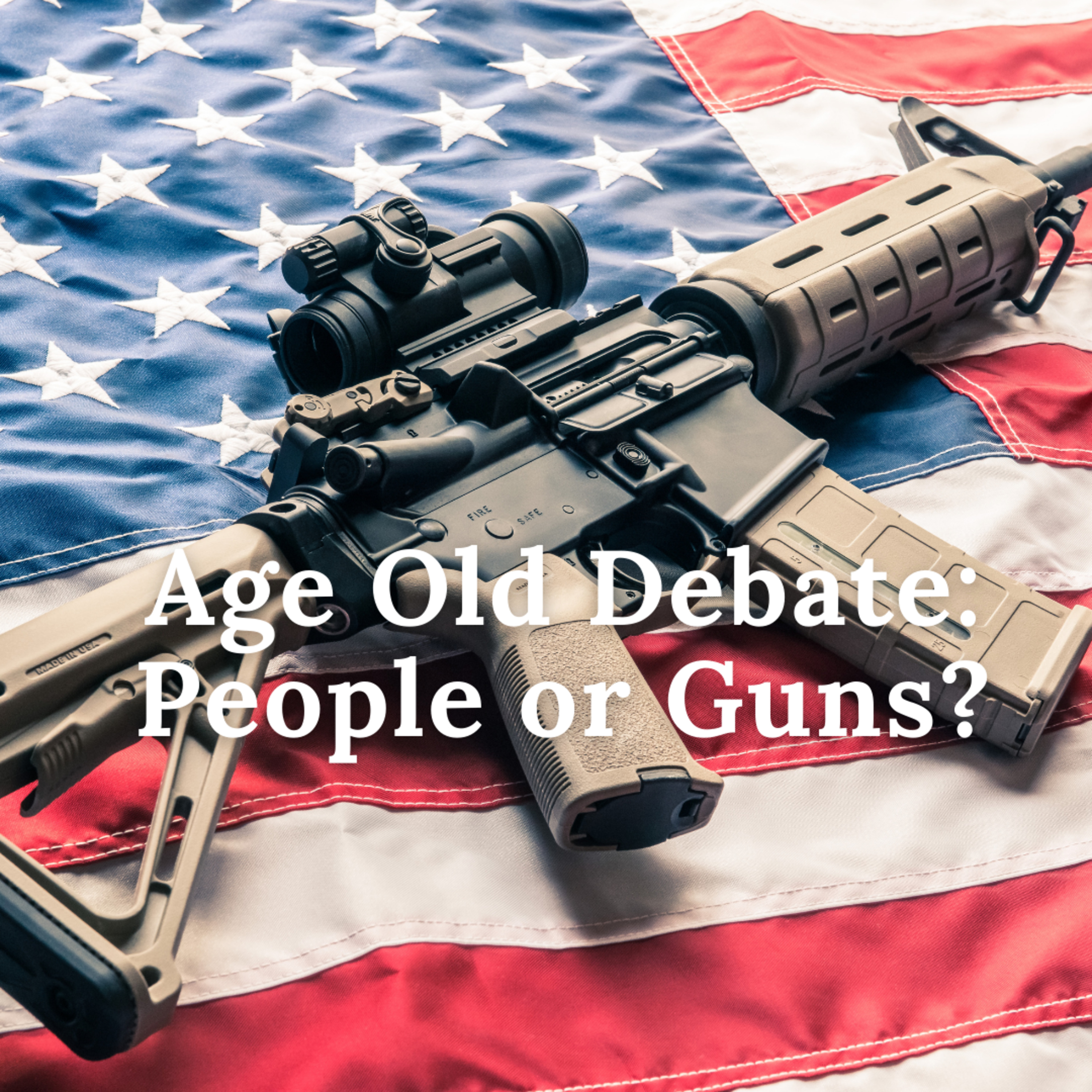 Age Old Debate: Do Guns kill People or People kill People? episode artwork