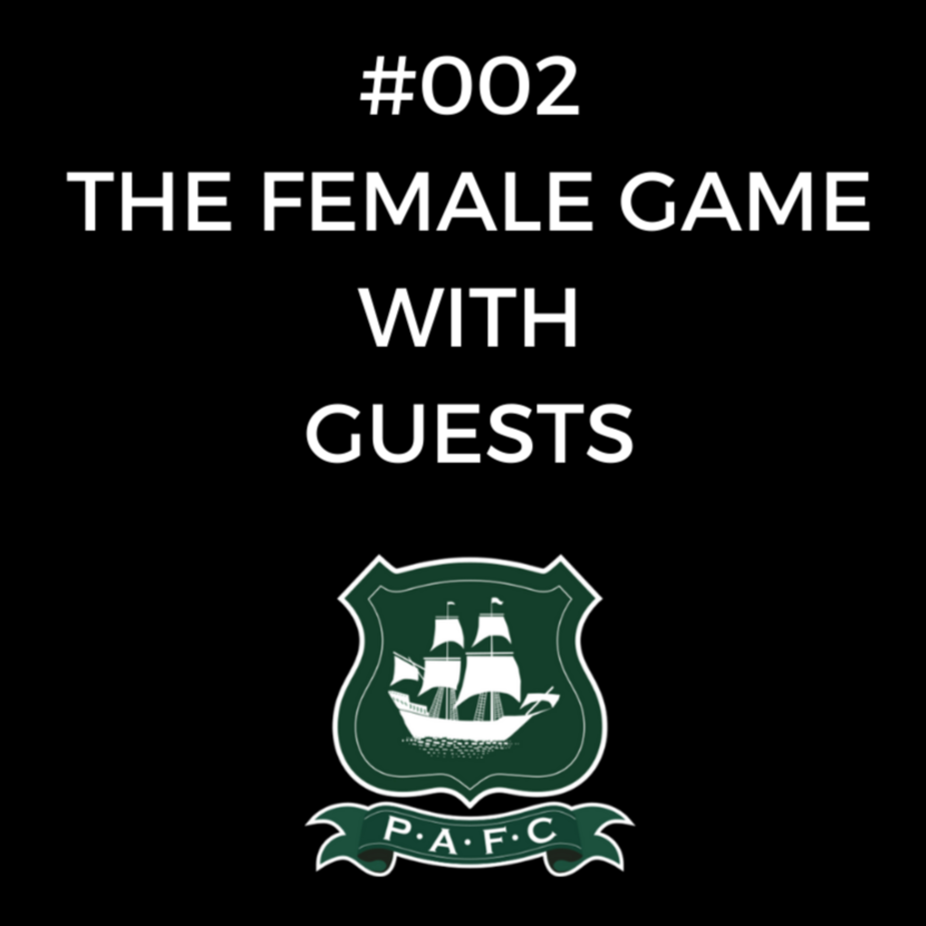 #002 The Female Game with Plymouth Argyle Ladies